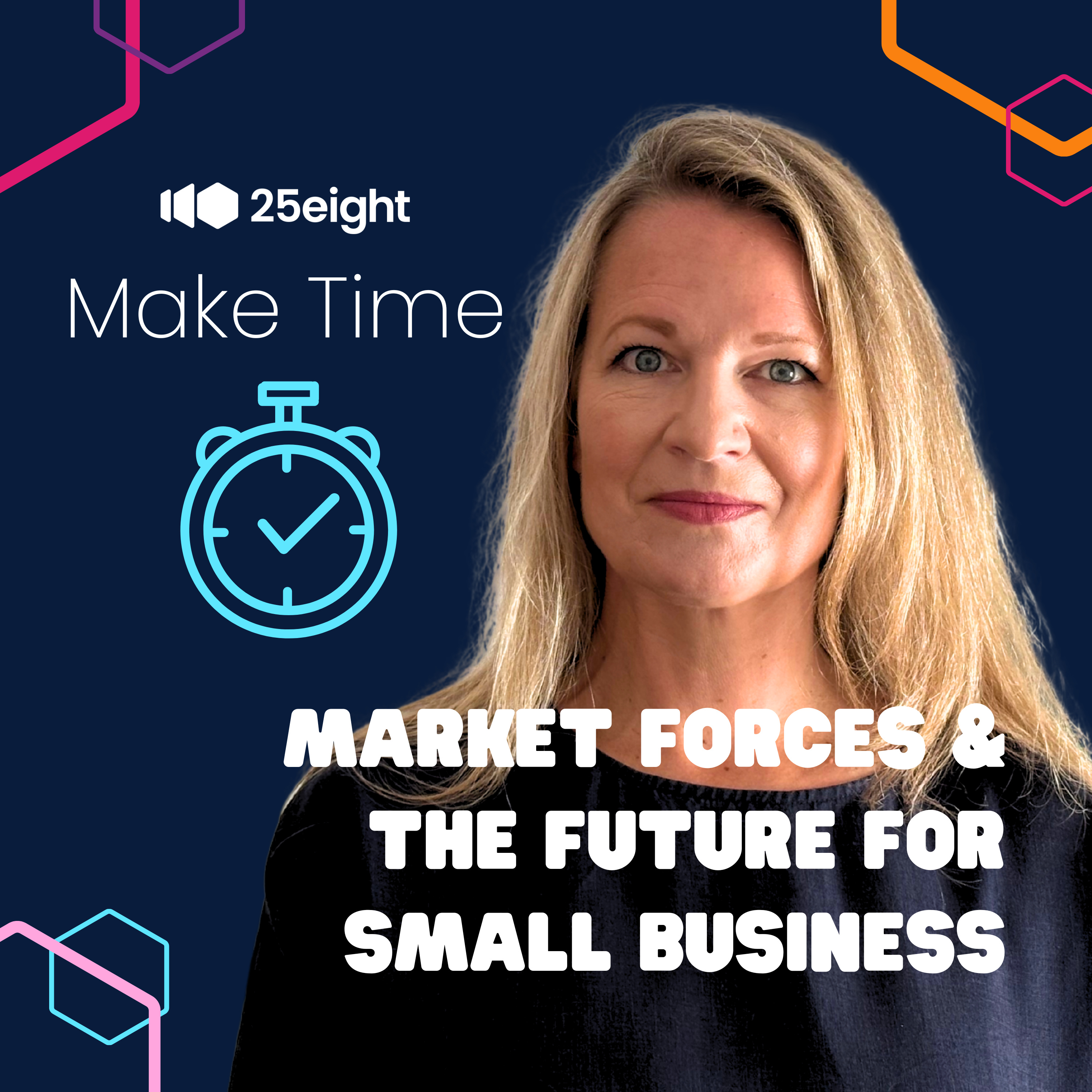 26. Make Time: Market Forces & The Future For Small Business episode artwork