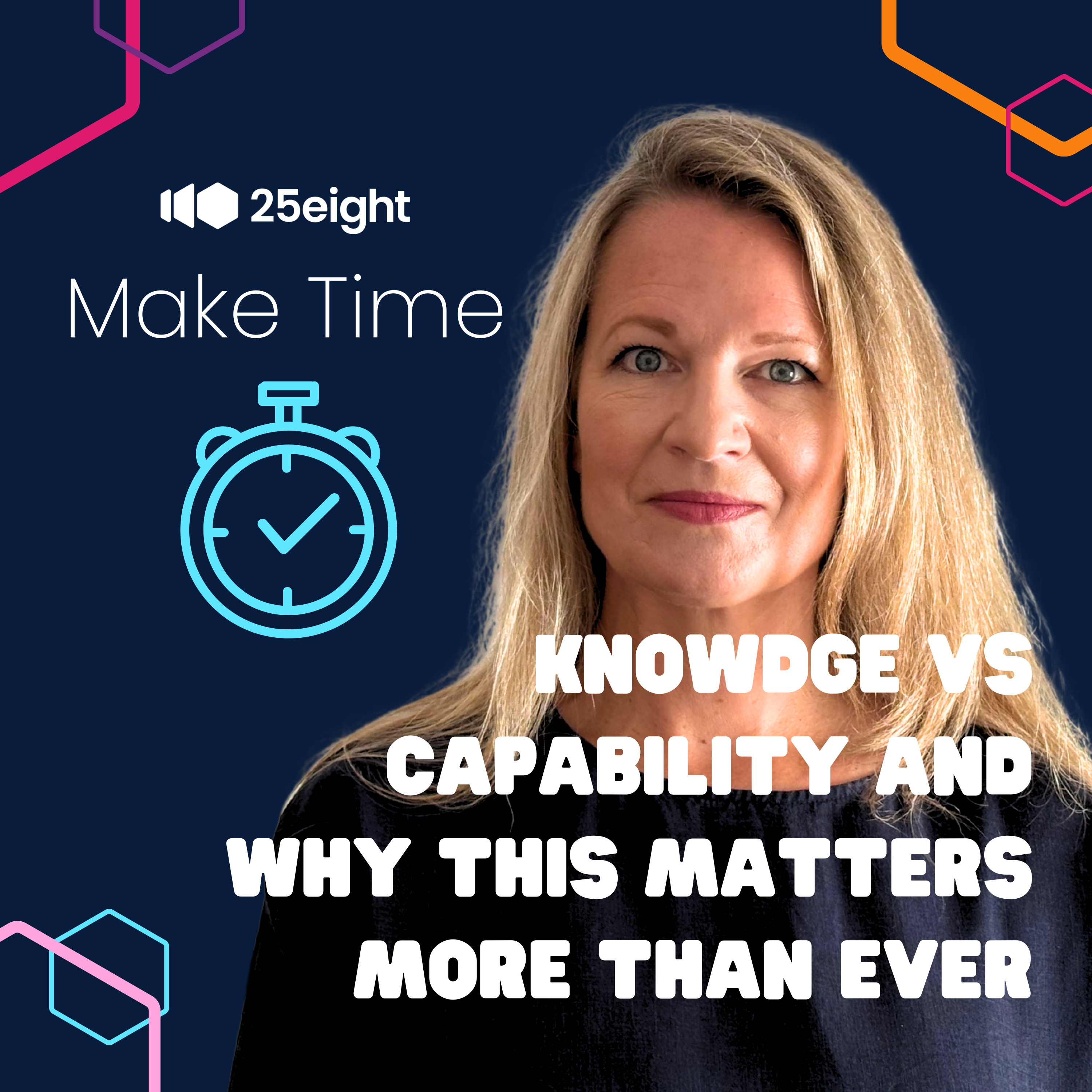 30: Make Time: Knowledge vs Capability And Why This Matters More Than Ever episode artwork