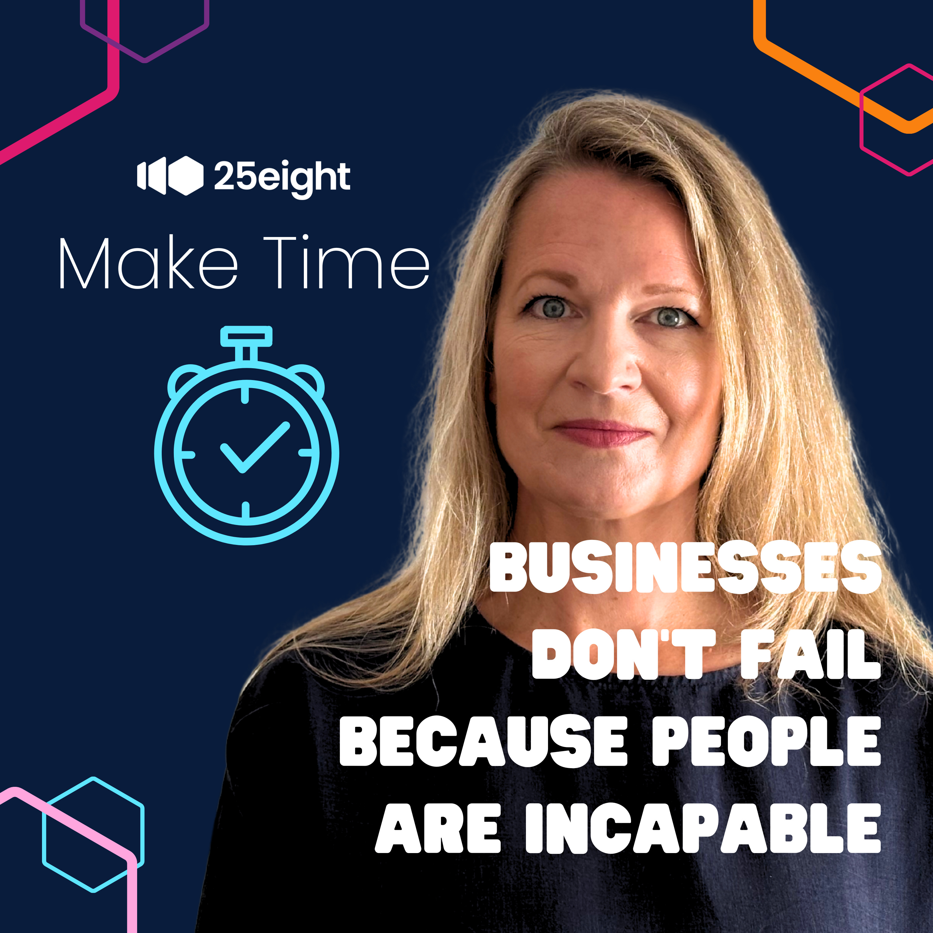 Make Time: Business Don't Fail Because People Are Incapable episode artwork