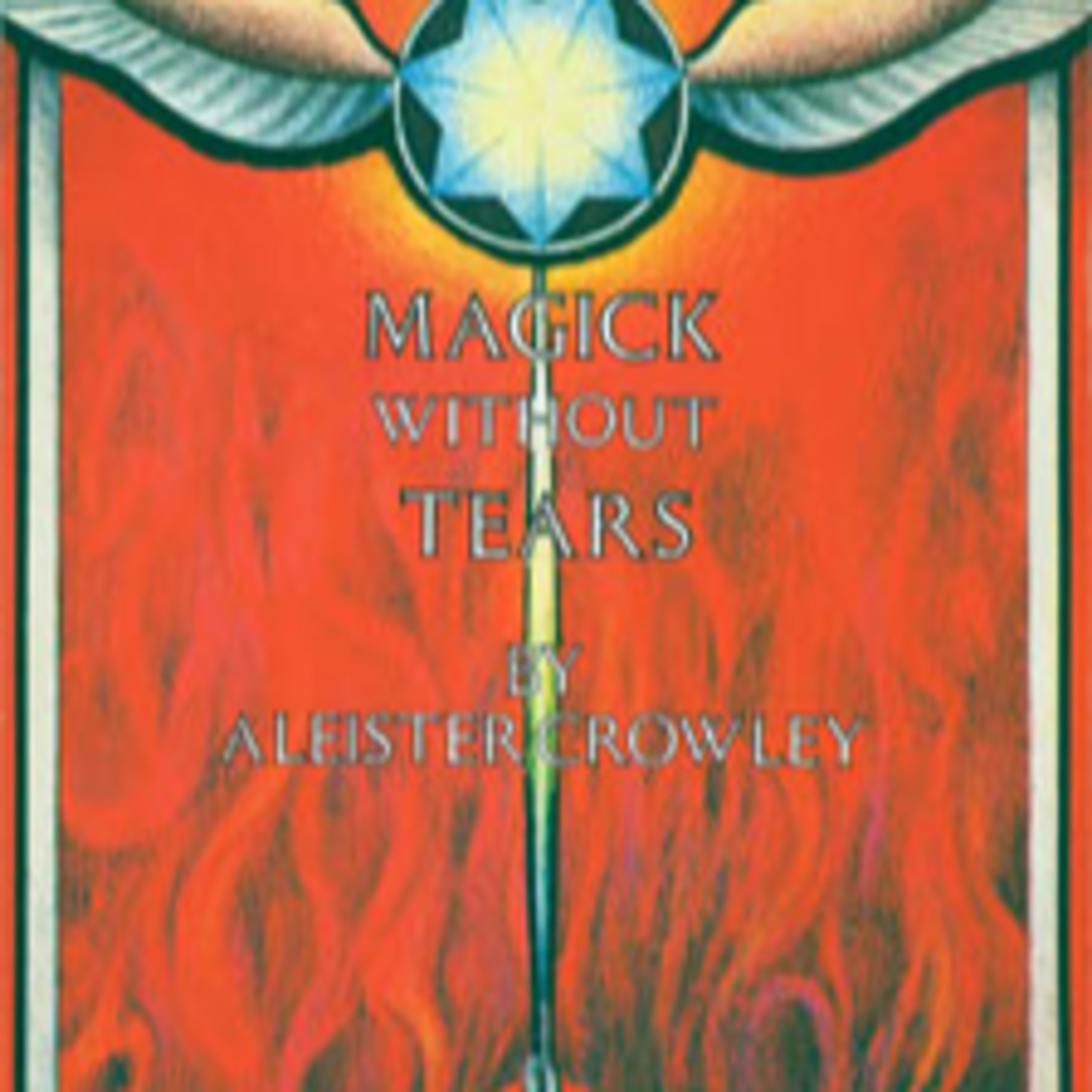 Aleister Crowley’s Final Revelations: Magick Without Tears and the Secret Path to Power episode artwork
