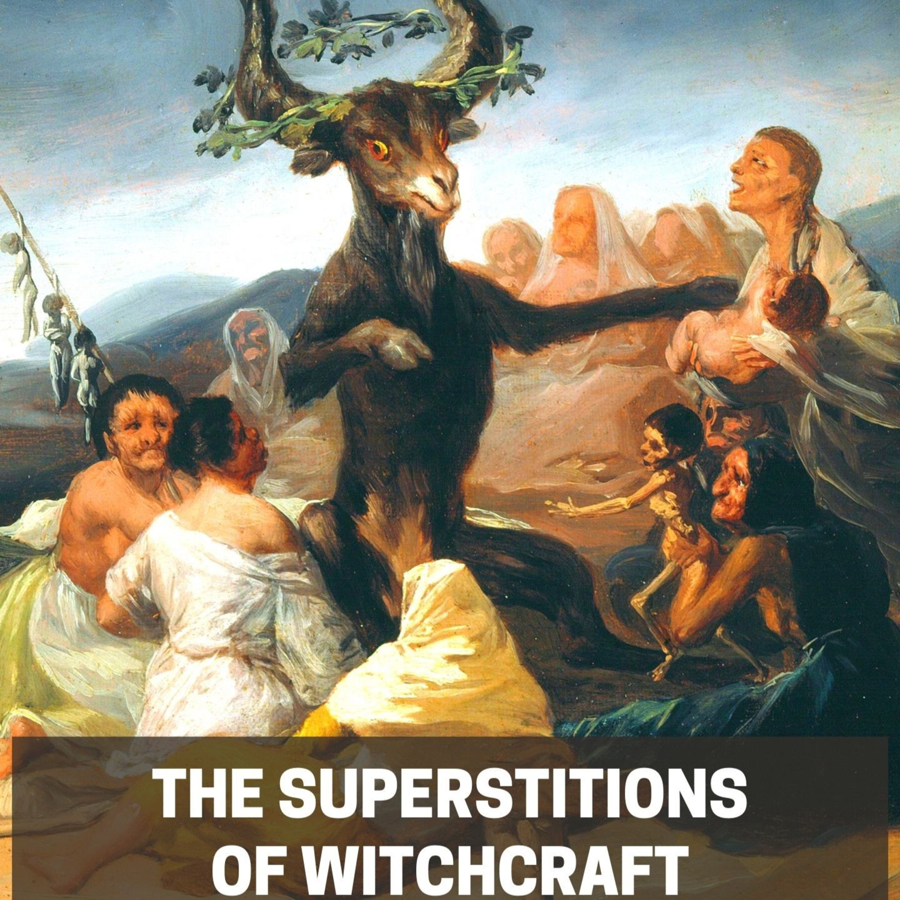 The Superstitions of Witchcraft: A Deep Dive into the Shadowed Corners of Belief episode artwork