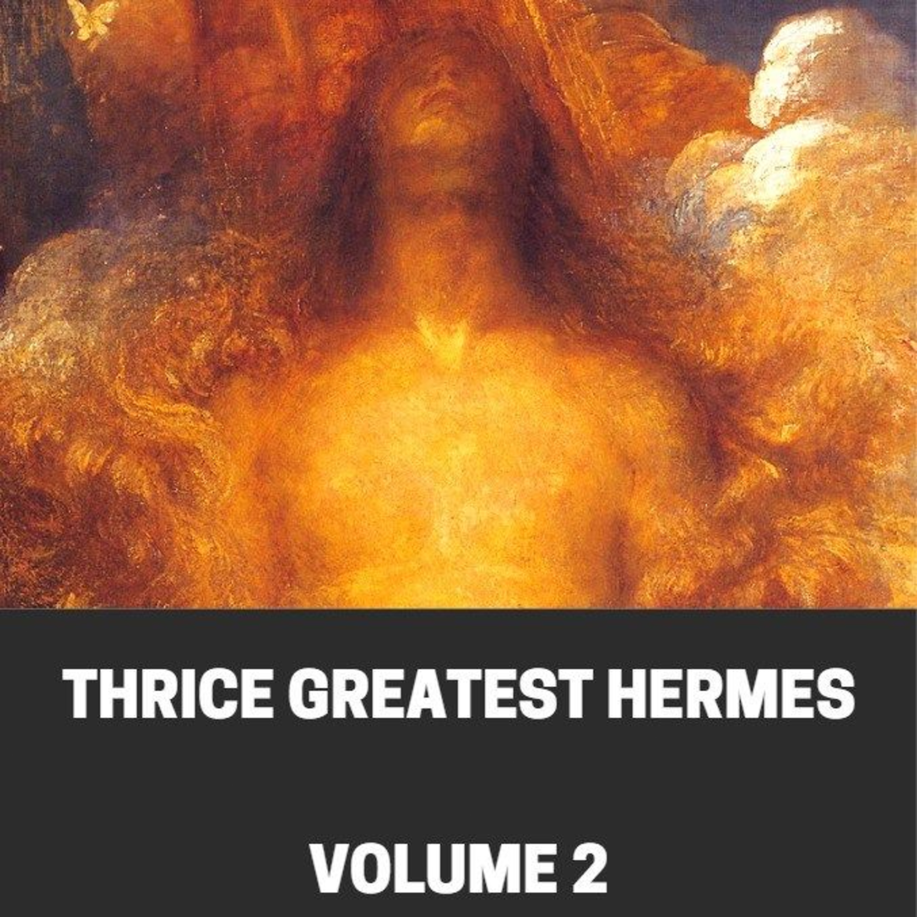 Thrice Greatest Hermes, Volume II: The Sacred Sermons of the Trismegistic Wisdom episode artwork
