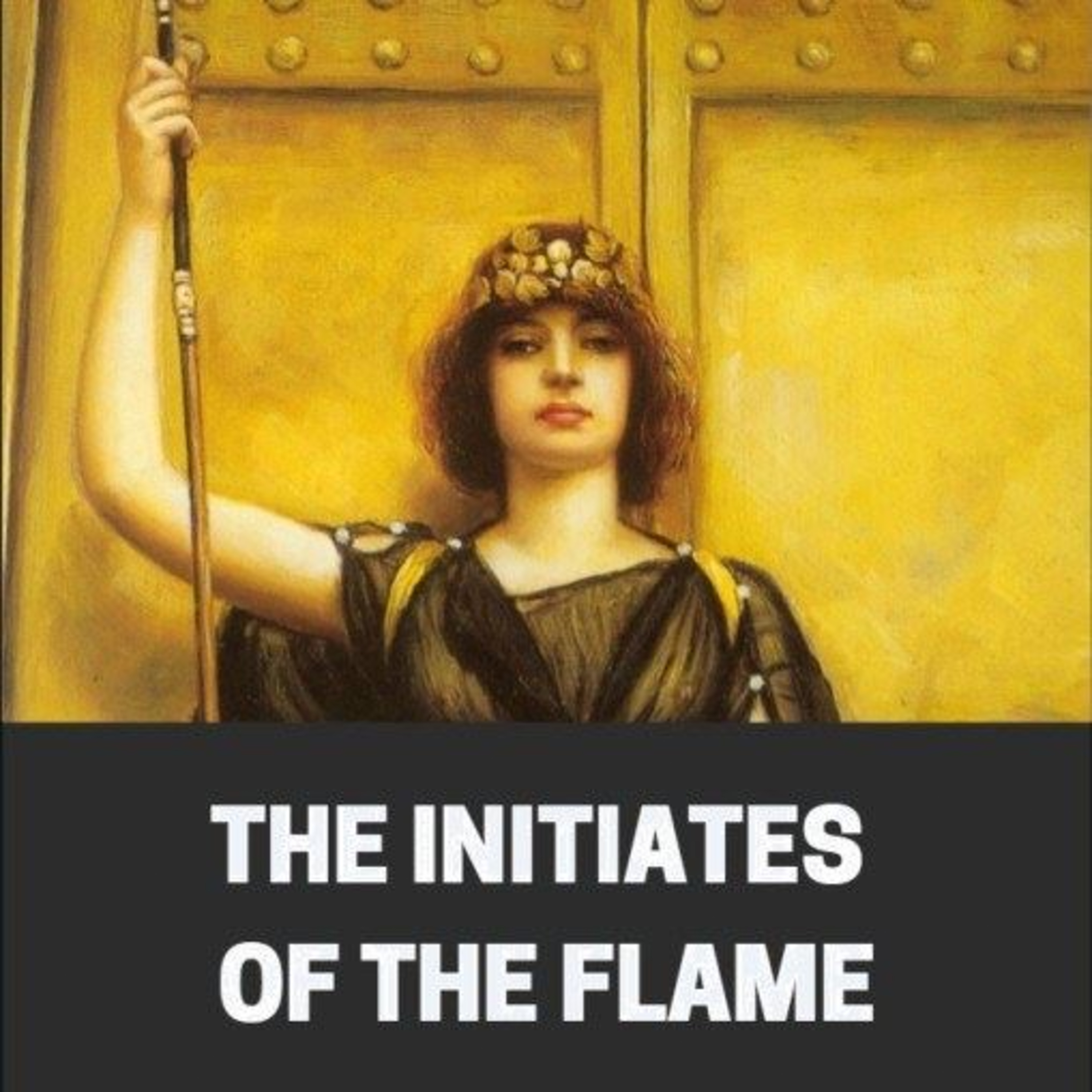 Initiates of the Flame: The Hidden Brotherhood of Light by Manly P. Hall episode artwork