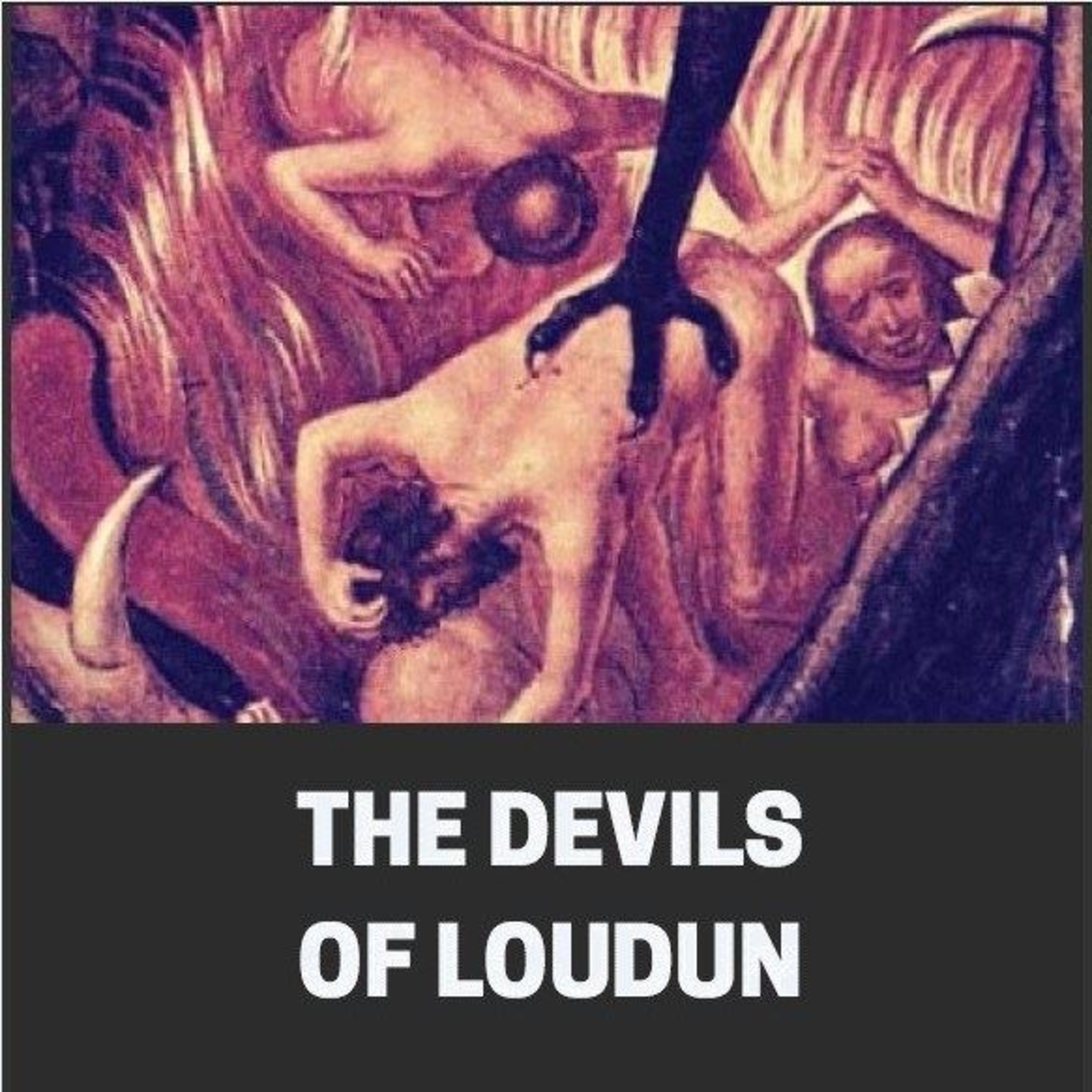 The Devils of Loudun: Demonic Possession, Power, and the Politics of Witchcraft episode artwork
