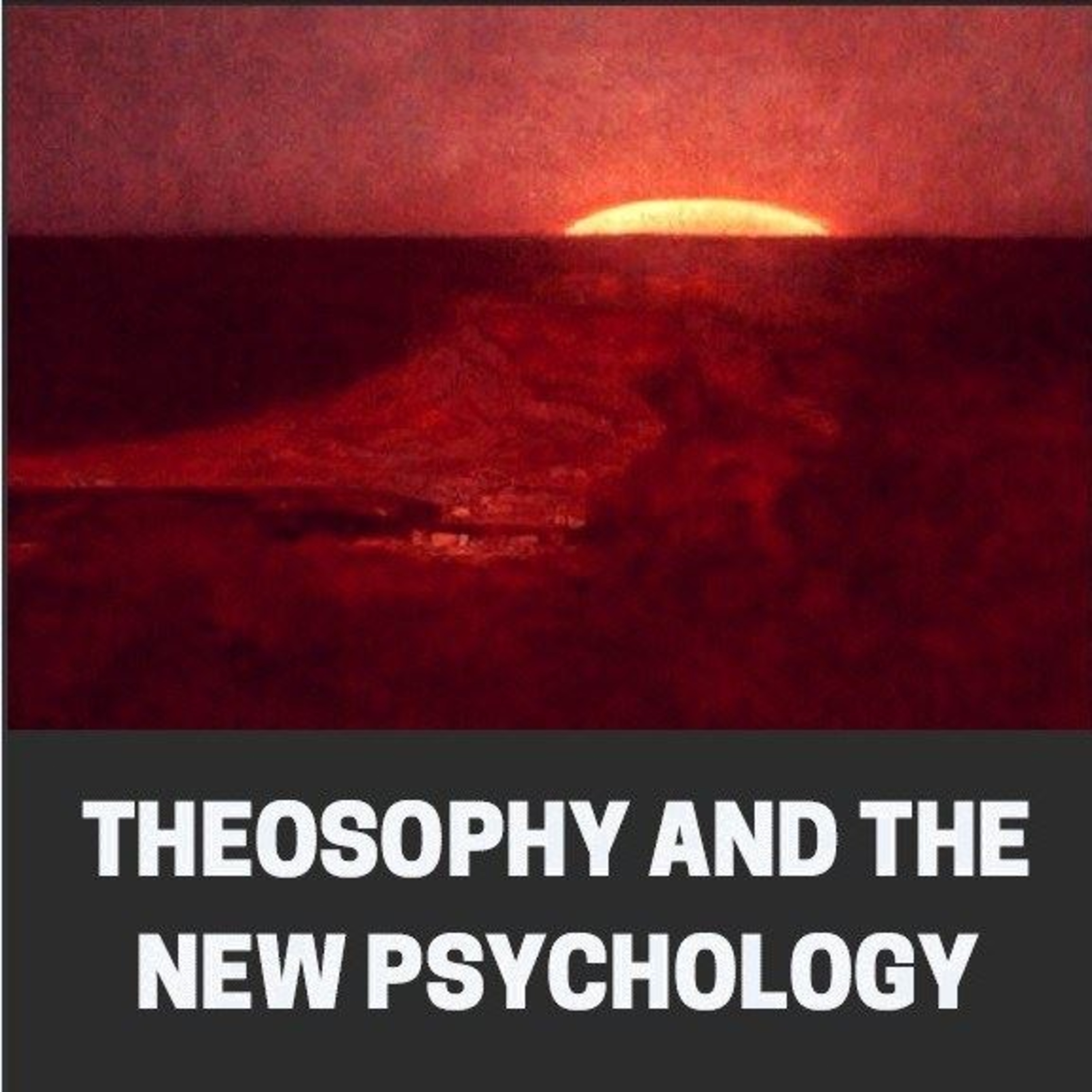 Theosophy and the New Psychology: Unlocking the Hidden Mind, Subtle Bodies, and the Forbidden Powers of the Soul episode artwork