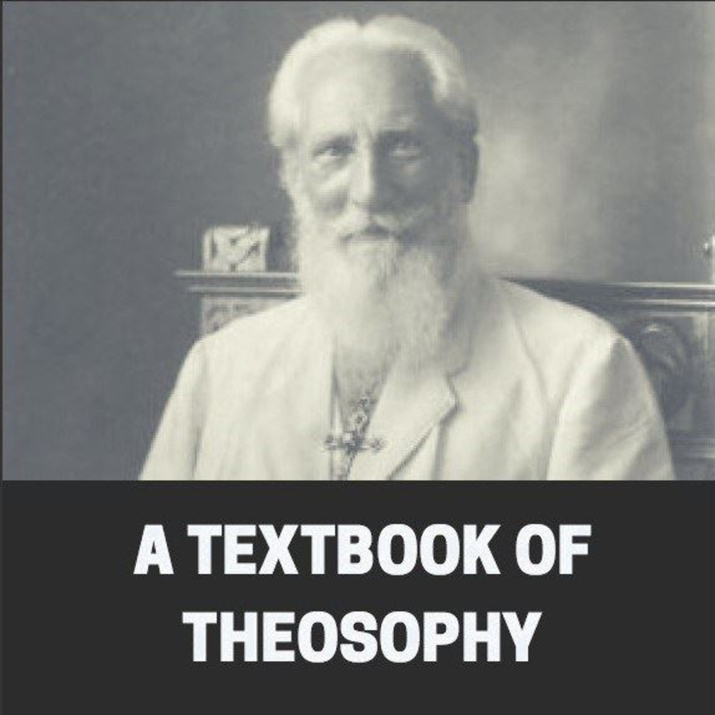 A Textbook of Theosophy: Unlocking the Hidden Hierarchy, Occult Evolution, and the Forbidden Science of the Soul episode artwork
