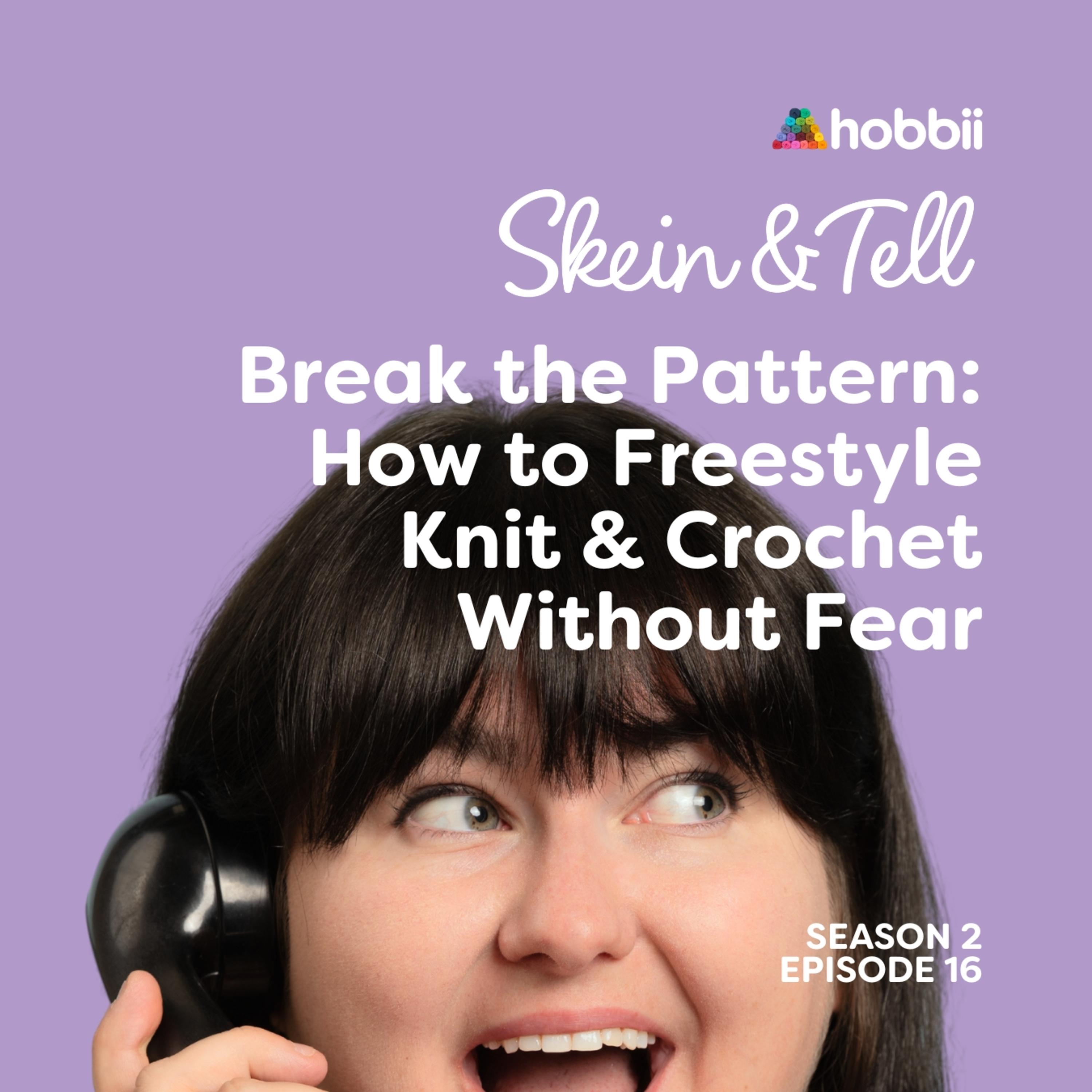Break the Pattern: How to Freestyle Knit & Crochet Without Fear