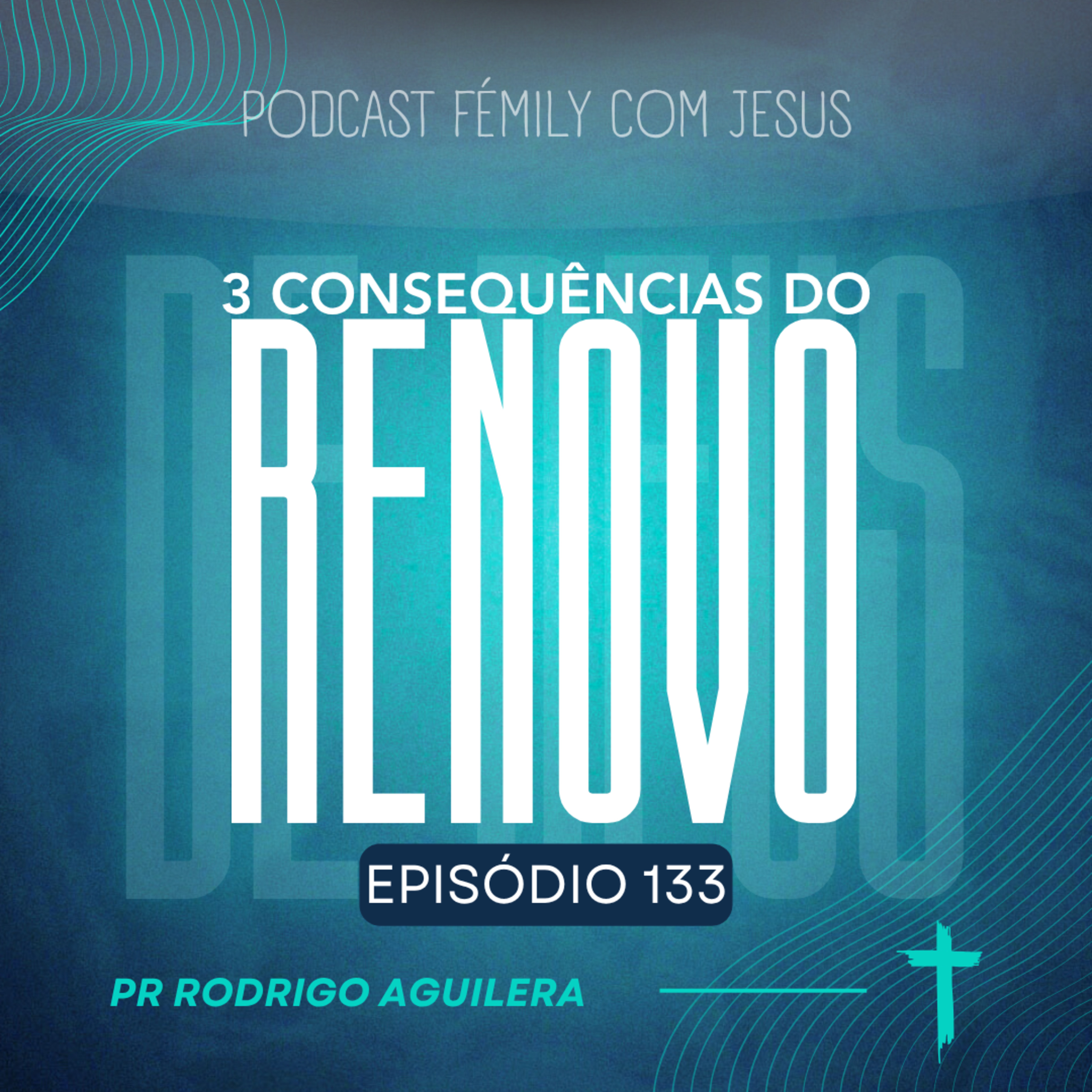 FÉmily com Jesus #133 - 3 Consequências do RENOVO de Deus episode artwork