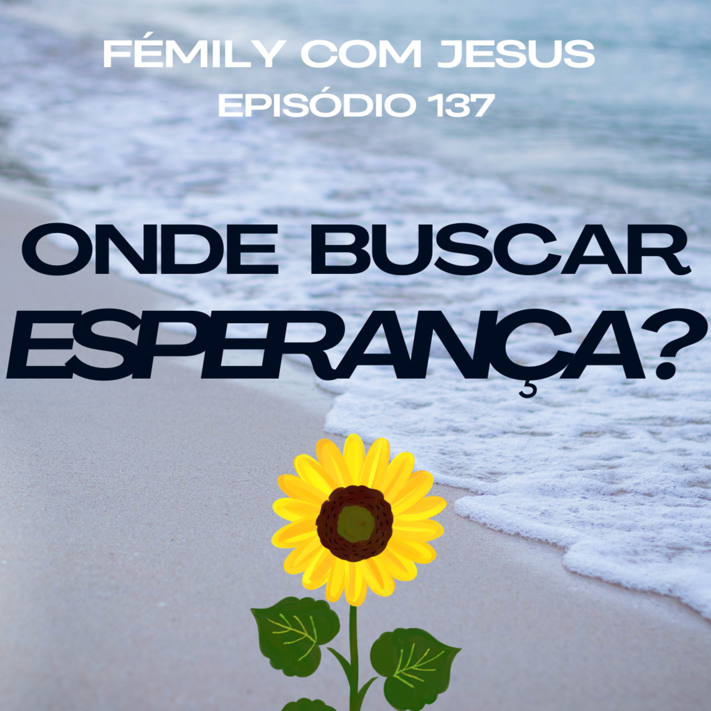 FÉmily com Jesus #137 - Onde Buscar ESPERANÇA? episode artwork