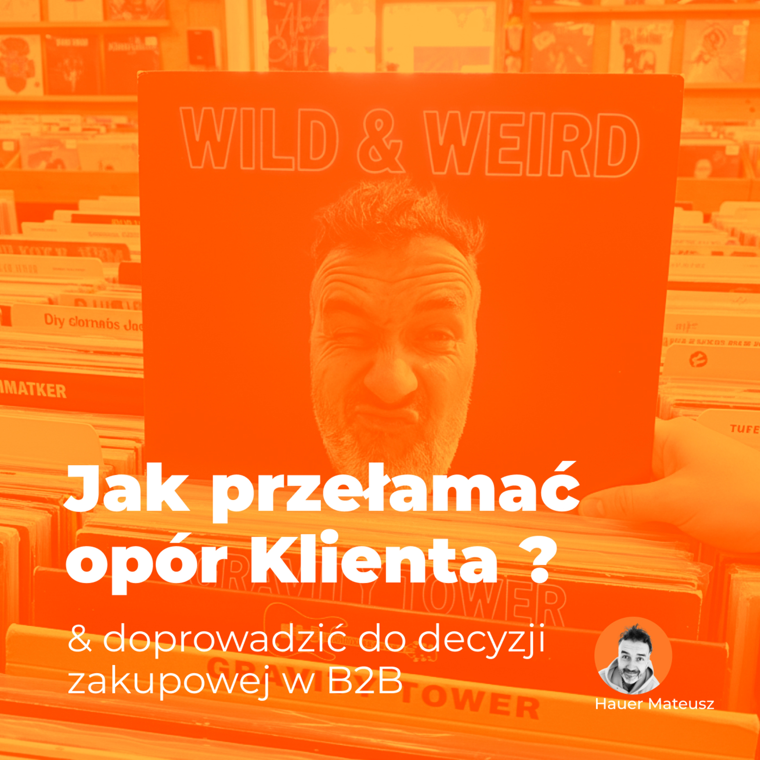 Klient przed zakupem. Jak przełamać opór i doprowadzić do decyzji zakupowej w B2B. episode artwork