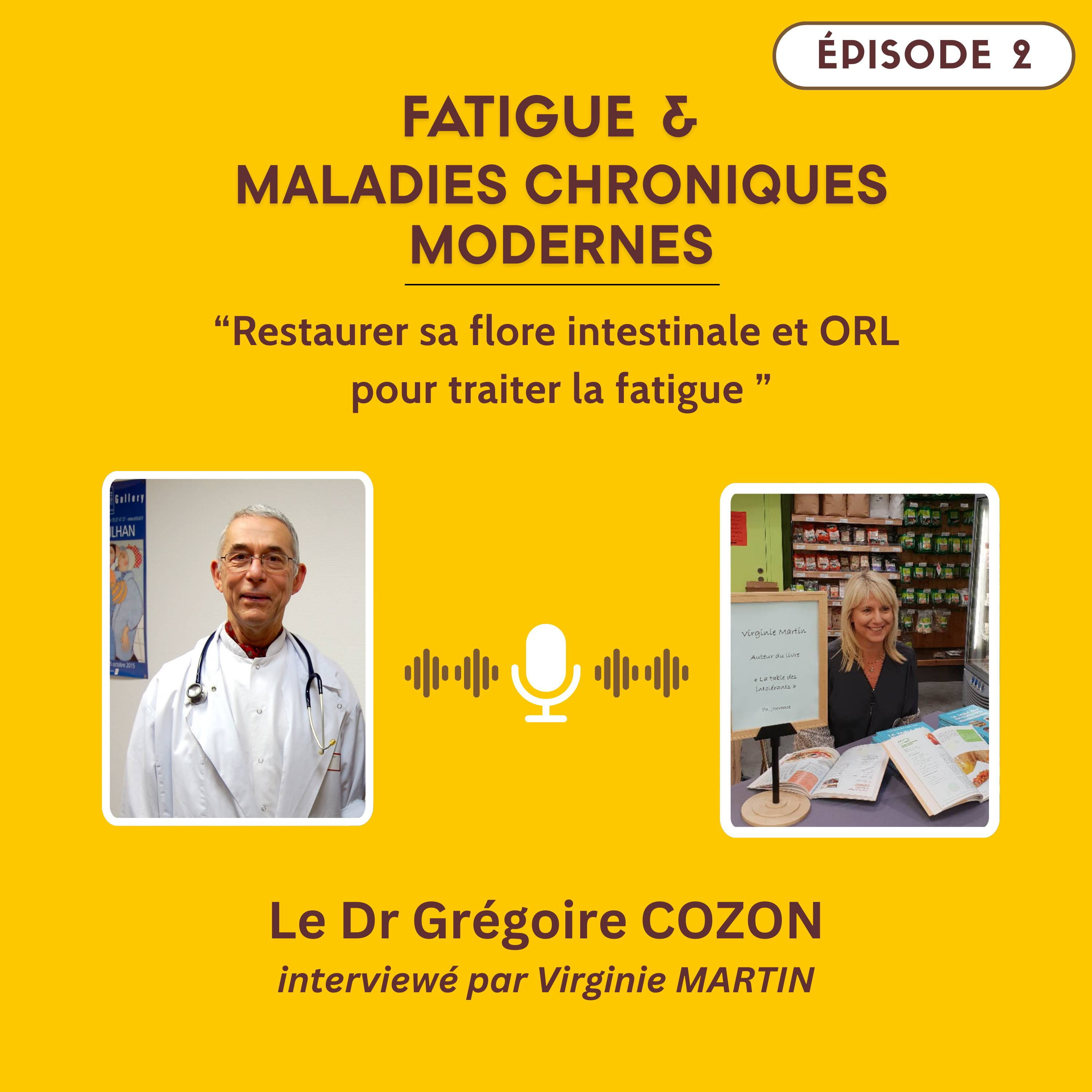 Épisode 2 - Restaurer sa flore intestinale et ORL pour traiter la fatigue avec le Dr Grégoire COZON episode artwork