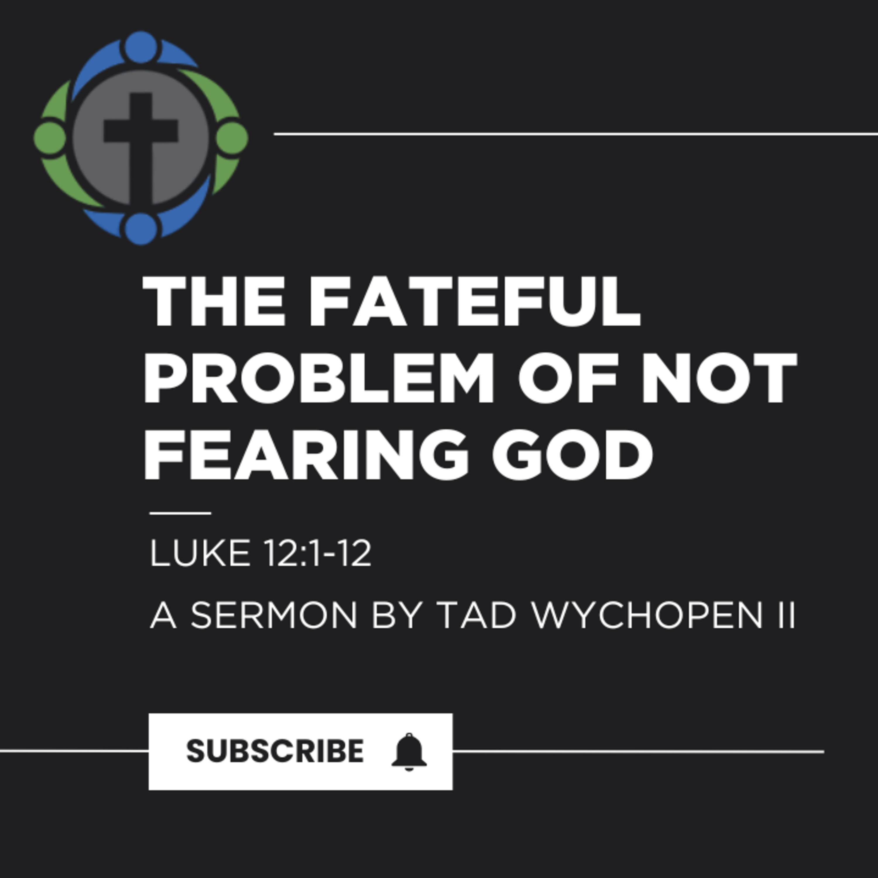 The Fateful Problem of Not Fearing God - Luke 12:1-12 episode artwork