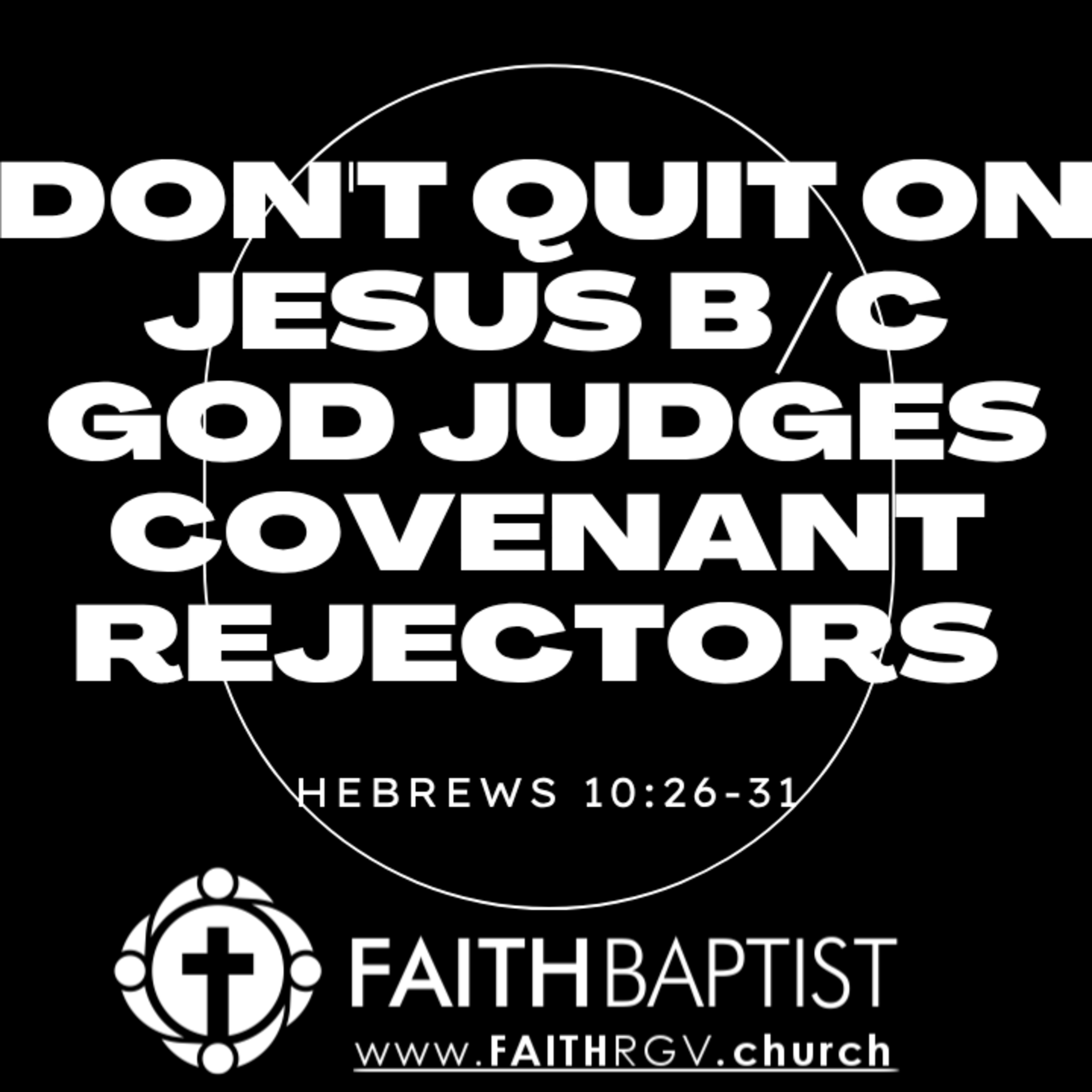 Don't quit on Jesus' b/c God judges covenant rejectors - Hebrews 10:26-31 episode artwork