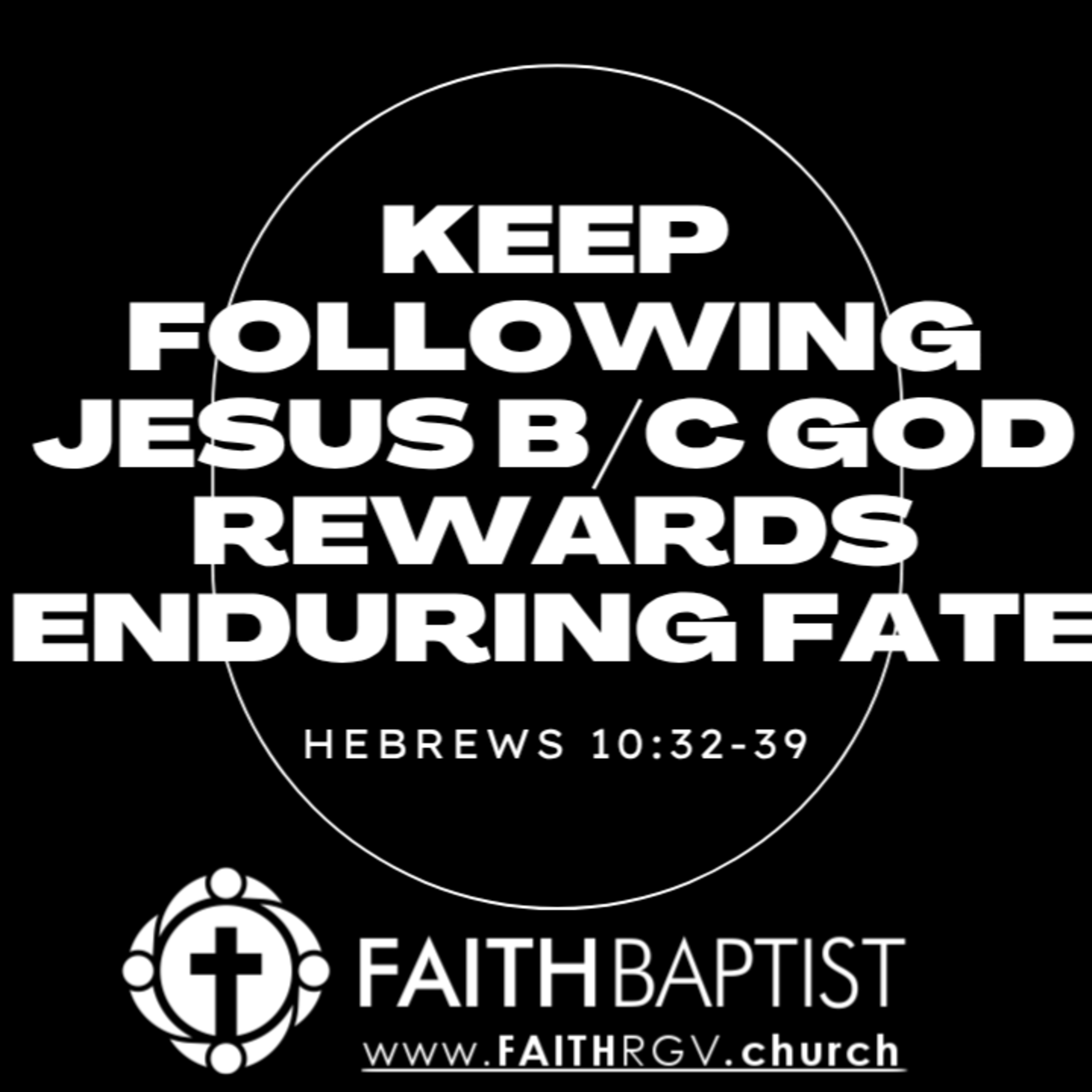 Keep Following Jesus b/c God Rewards Enduring Fate - Hebrews 10:32-39 episode artwork