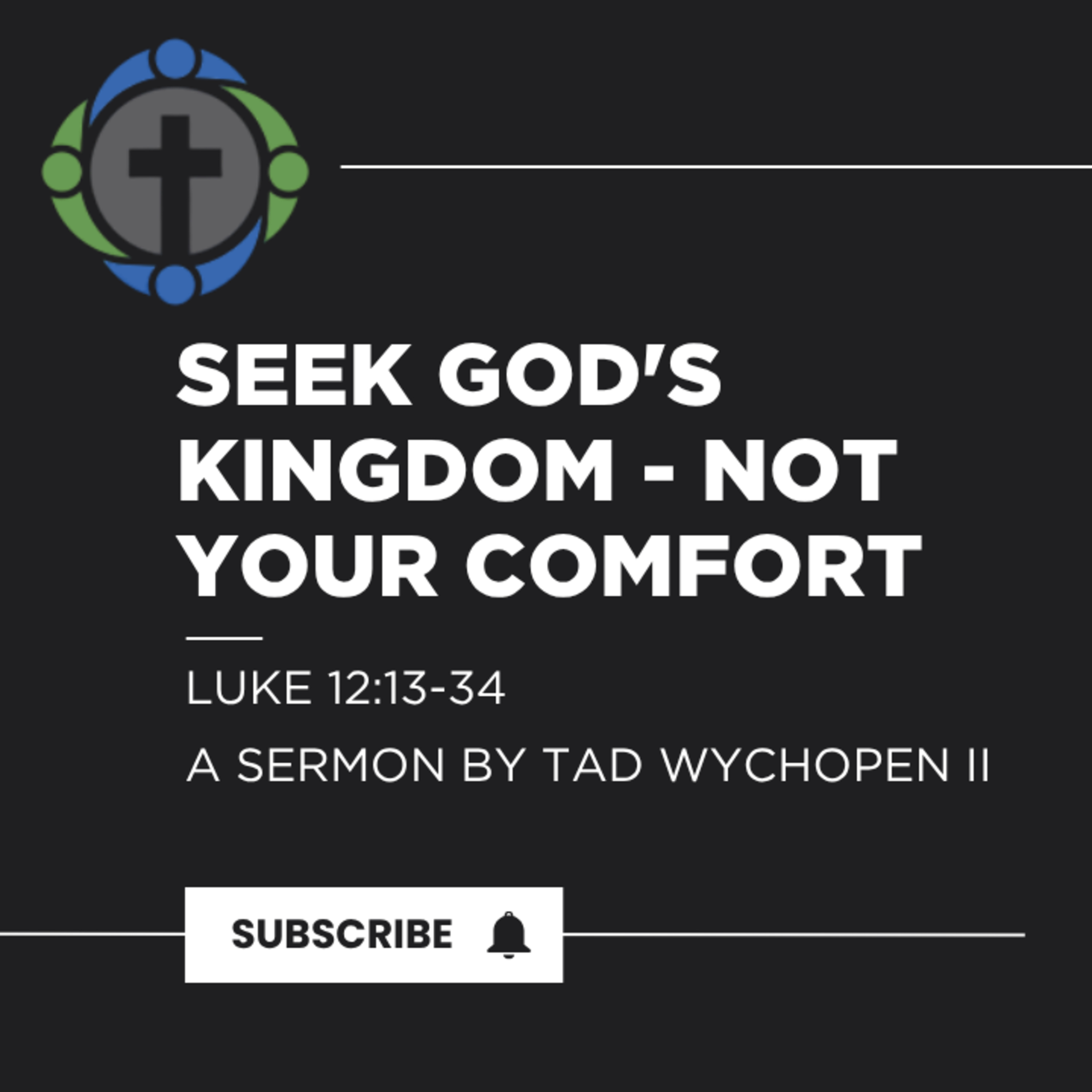 Seek God's Kingdom - Not Your Comfort - Luke 12:13-34 episode artwork
