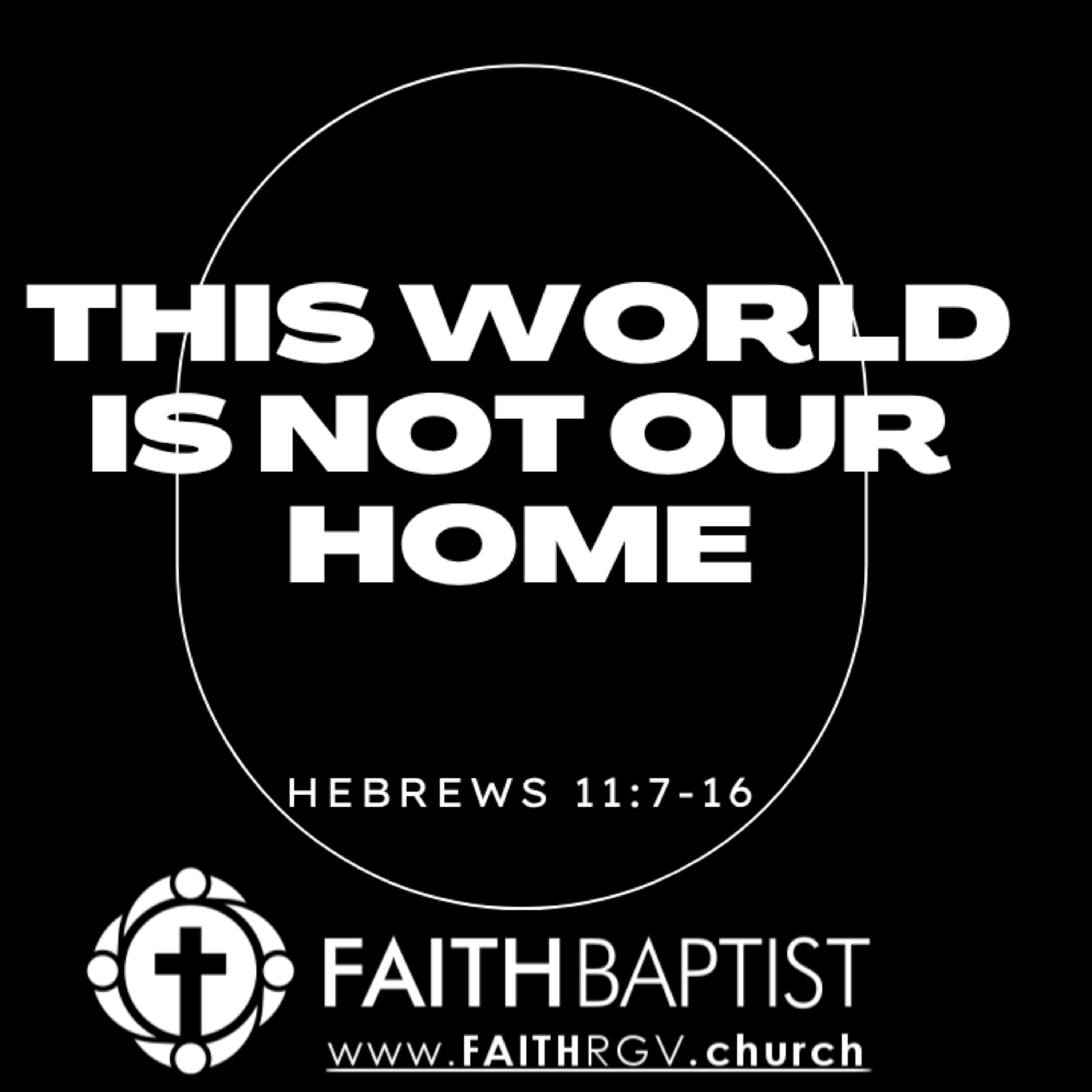 This World is Not Our Home - Hebrews 11:7-16 episode artwork