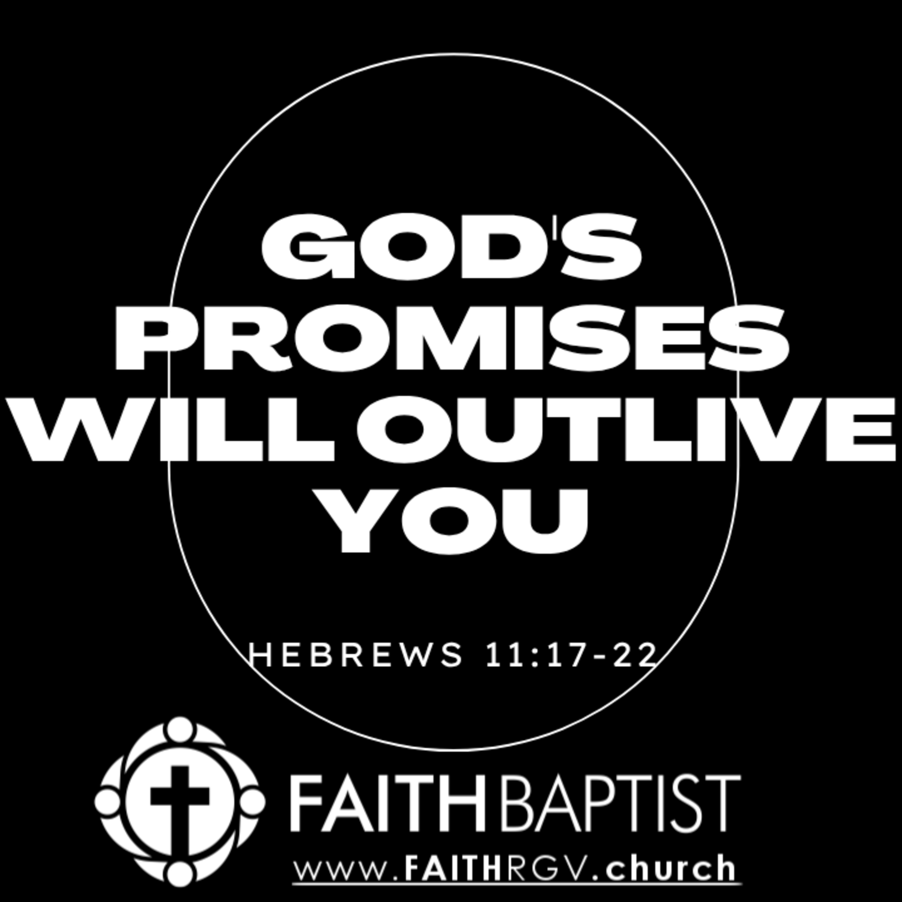 God's Promises Will Outlive You - Hebrews 11:17-22 episode artwork