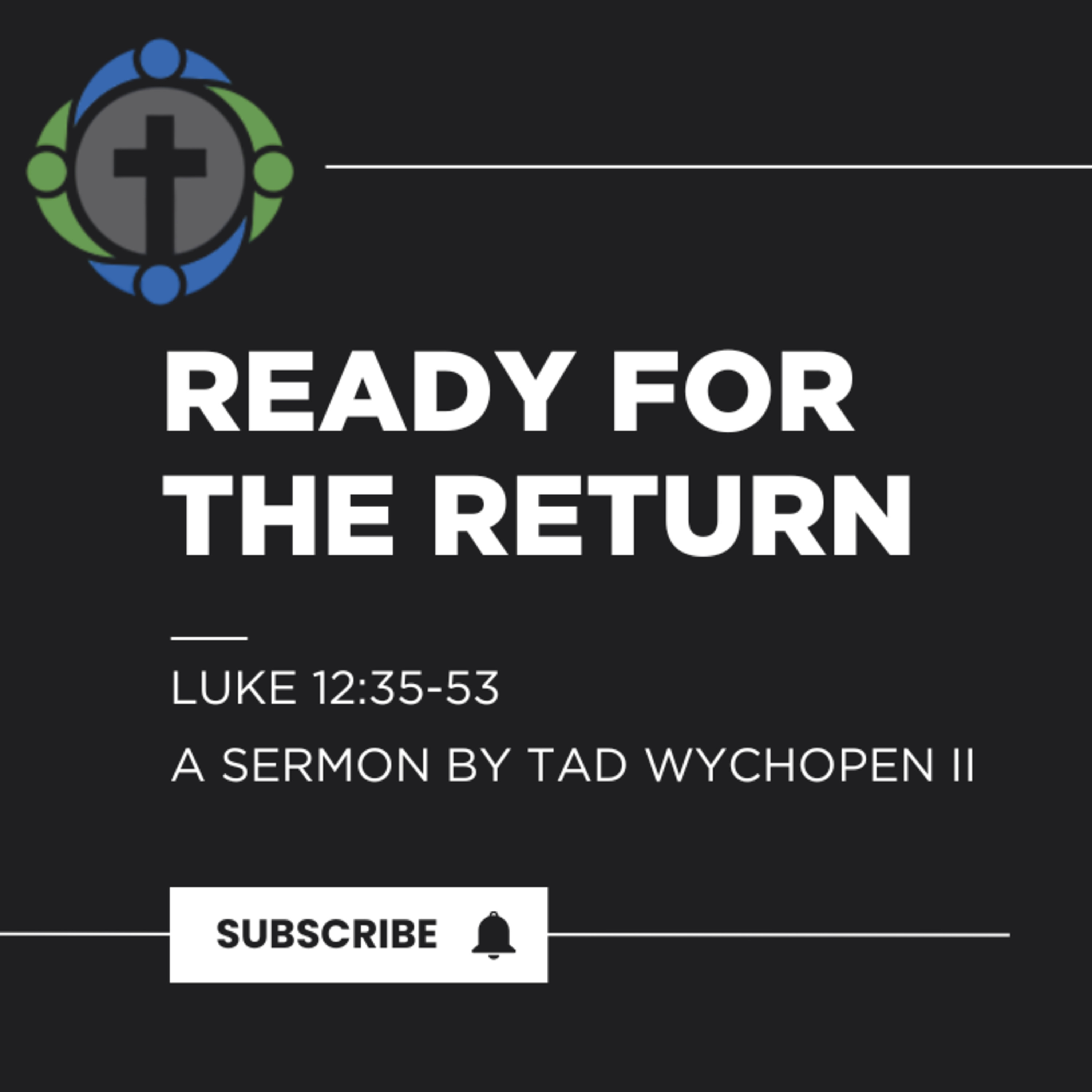 Ready for the return - Luke 12:35-53 episode artwork
