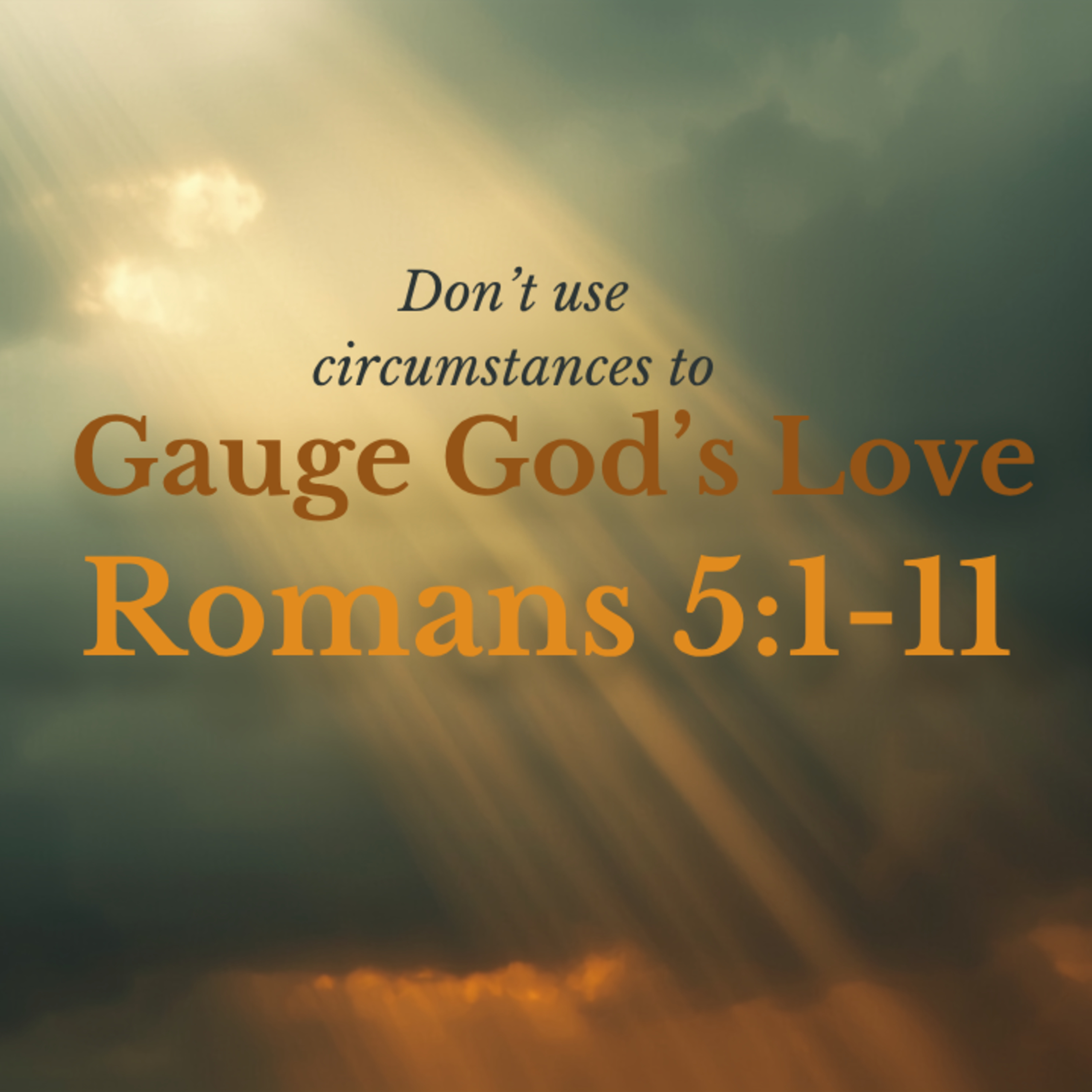 Don't use circumstances to Gauge God's Love - Romans 5:1-11 episode artwork