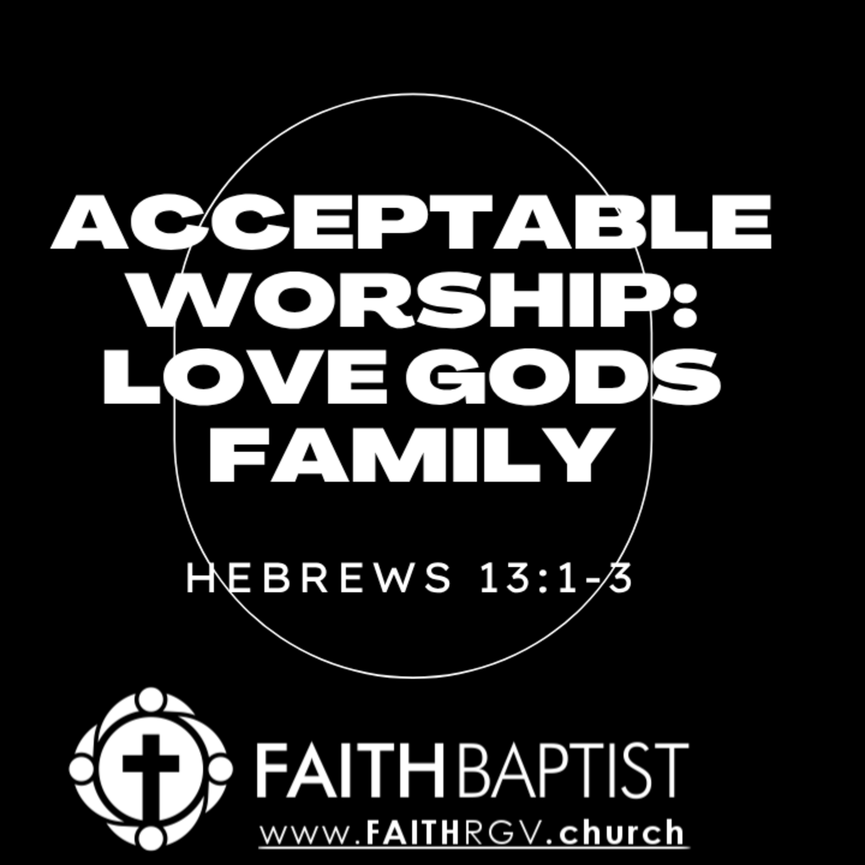 Acceptable Worship: Love God's Family - Hebrews 13:1-3 episode artwork