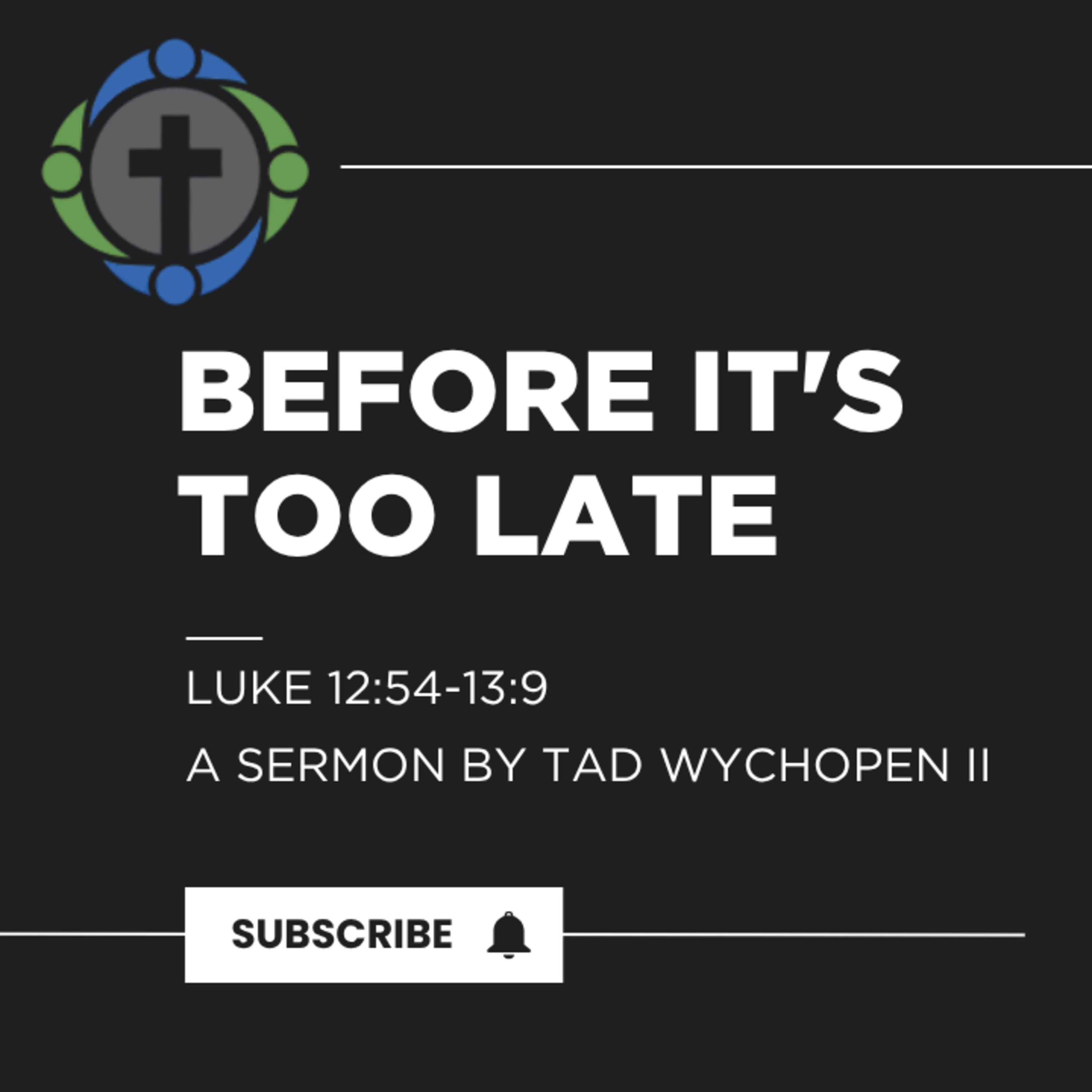 Before it's Too Late - Luke 12:54-13:9 episode artwork