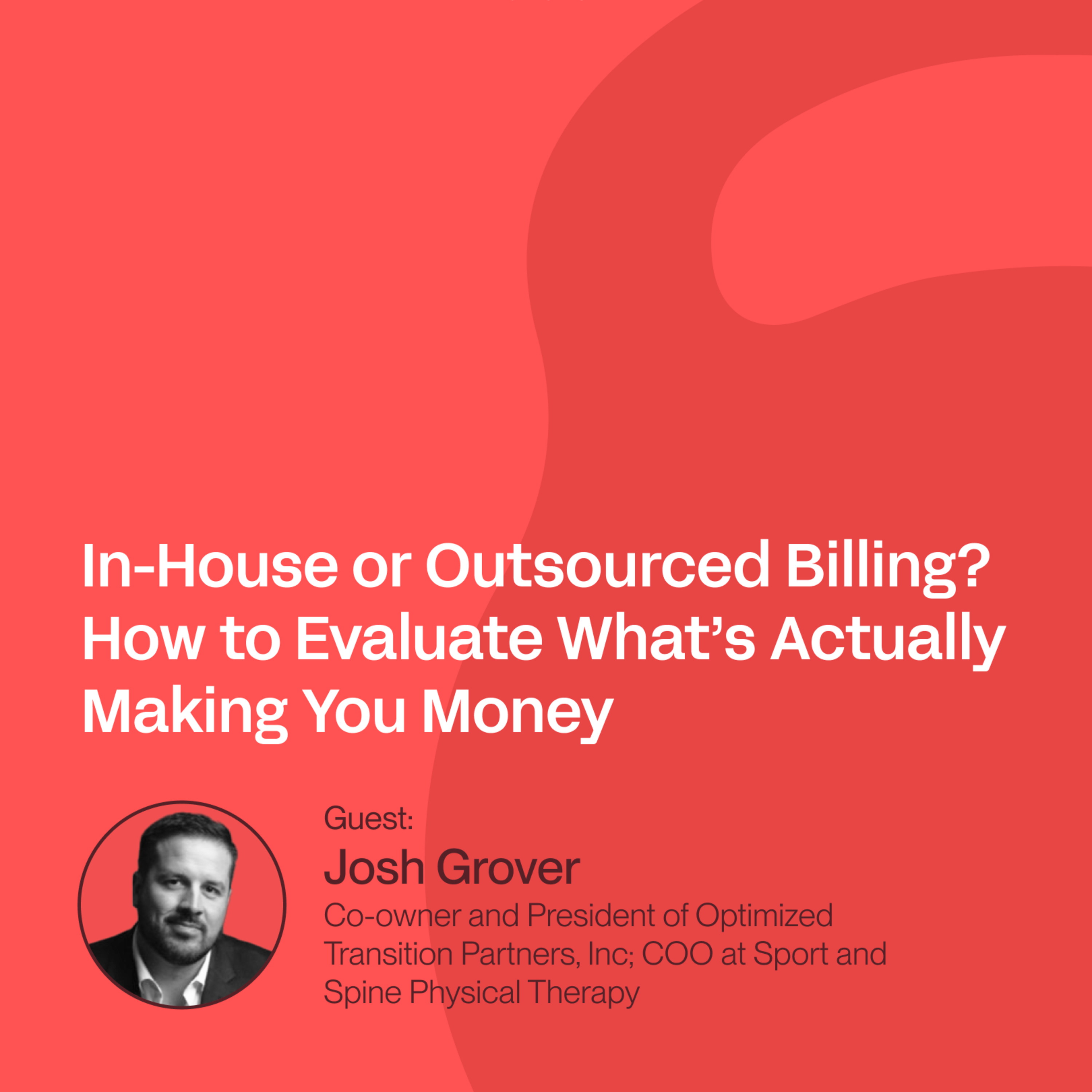 In-House or Outsourced Billing? How to Evaluate What’s Actually Making You Money