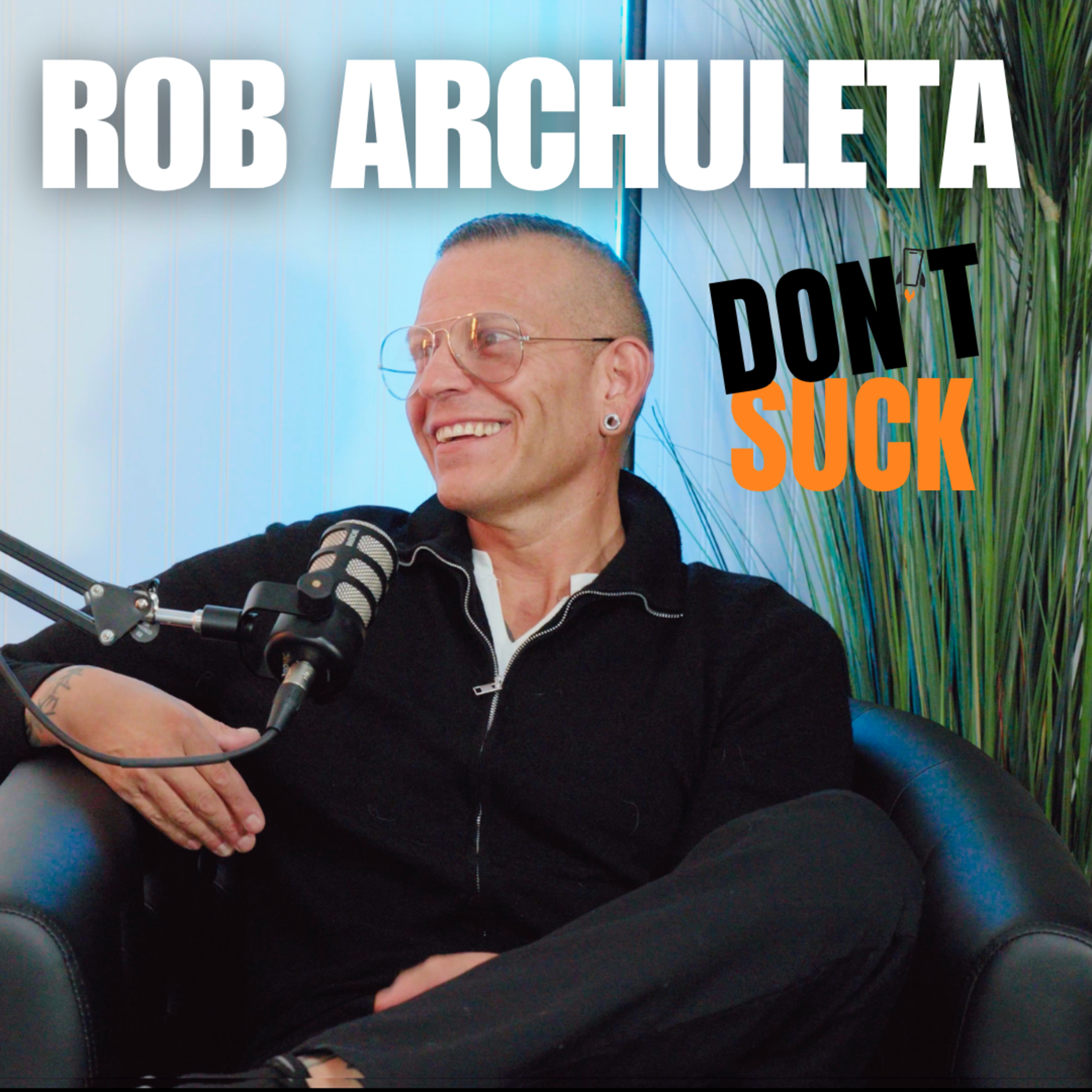 Misled Learning: How Social Media & AI Control Your Brain With Rob Archuleta -Don’t Suck Podcast #11