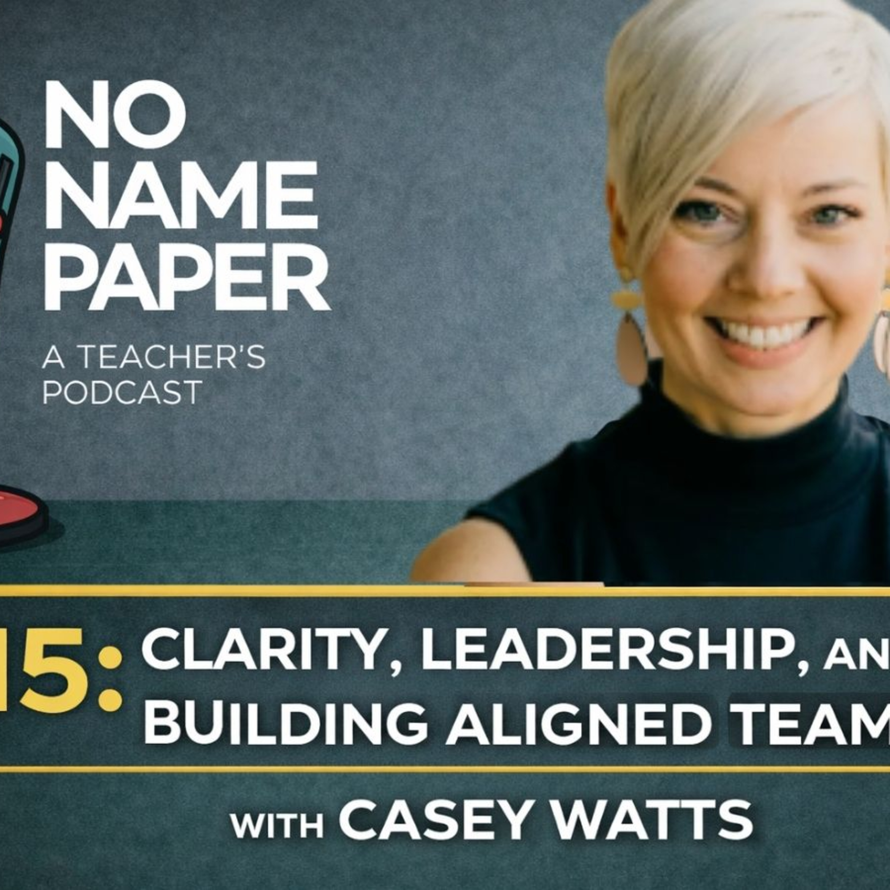 215: Clarity, Leadership, and Building Aligned Teams with Casey Watts