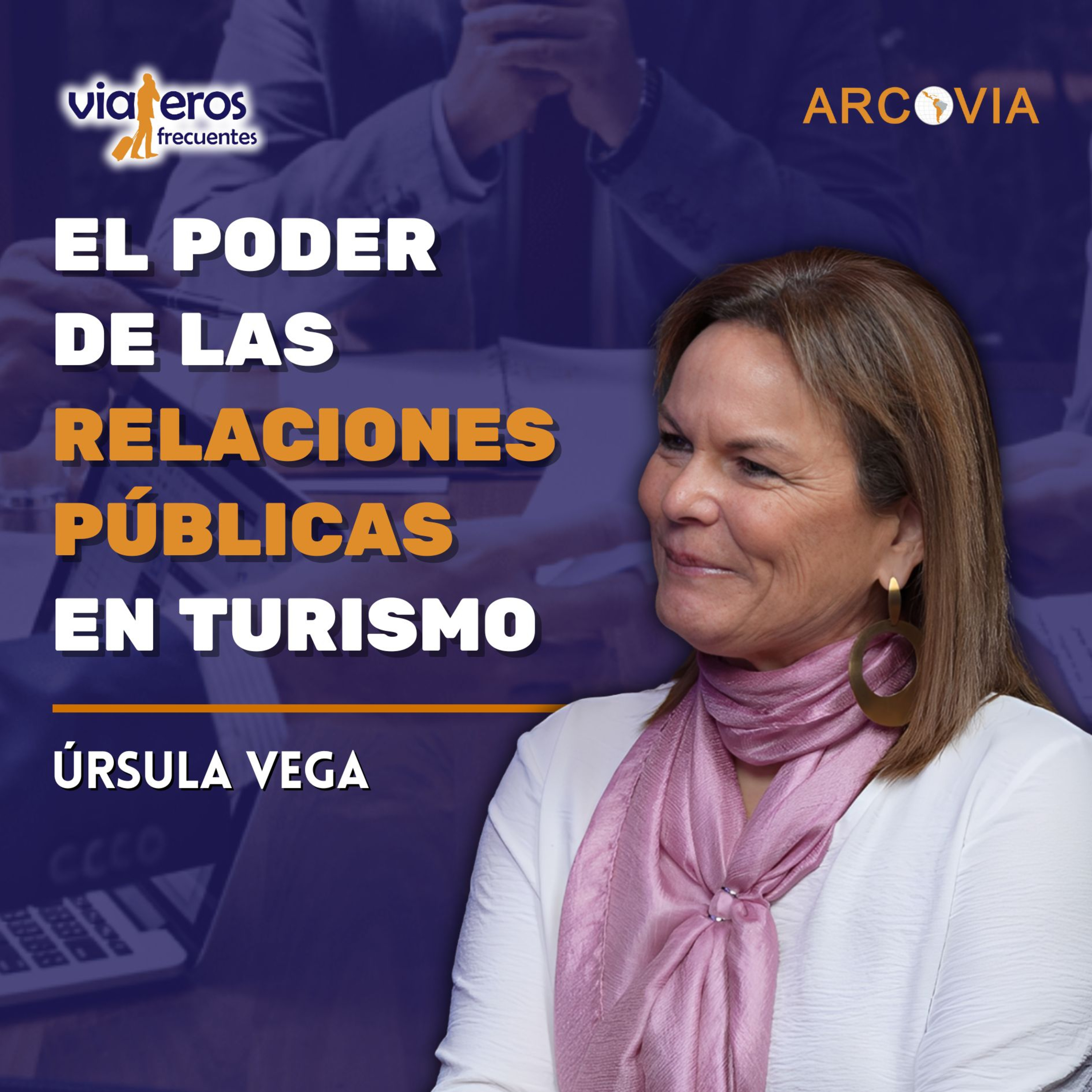 Turismo y reputación: Cómo gestionarla en tiempos de crisis con Úrsula Vega episode artwork