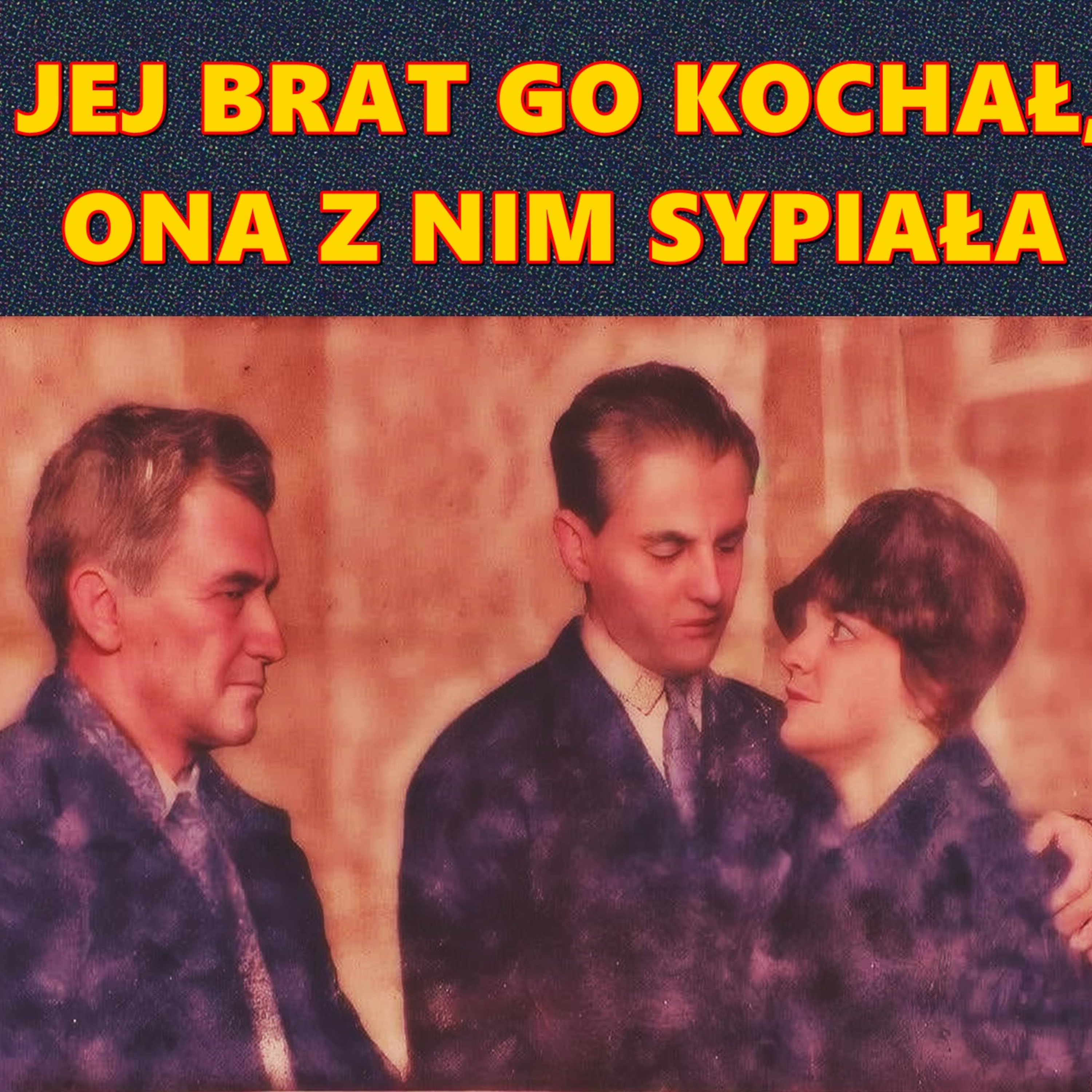 JEJ BRAT GO KOCHAŁ, ONA Z NIM SYPIAŁA. CZY SIOSTRA ODBIŁA MU CHŁOPAKA?
