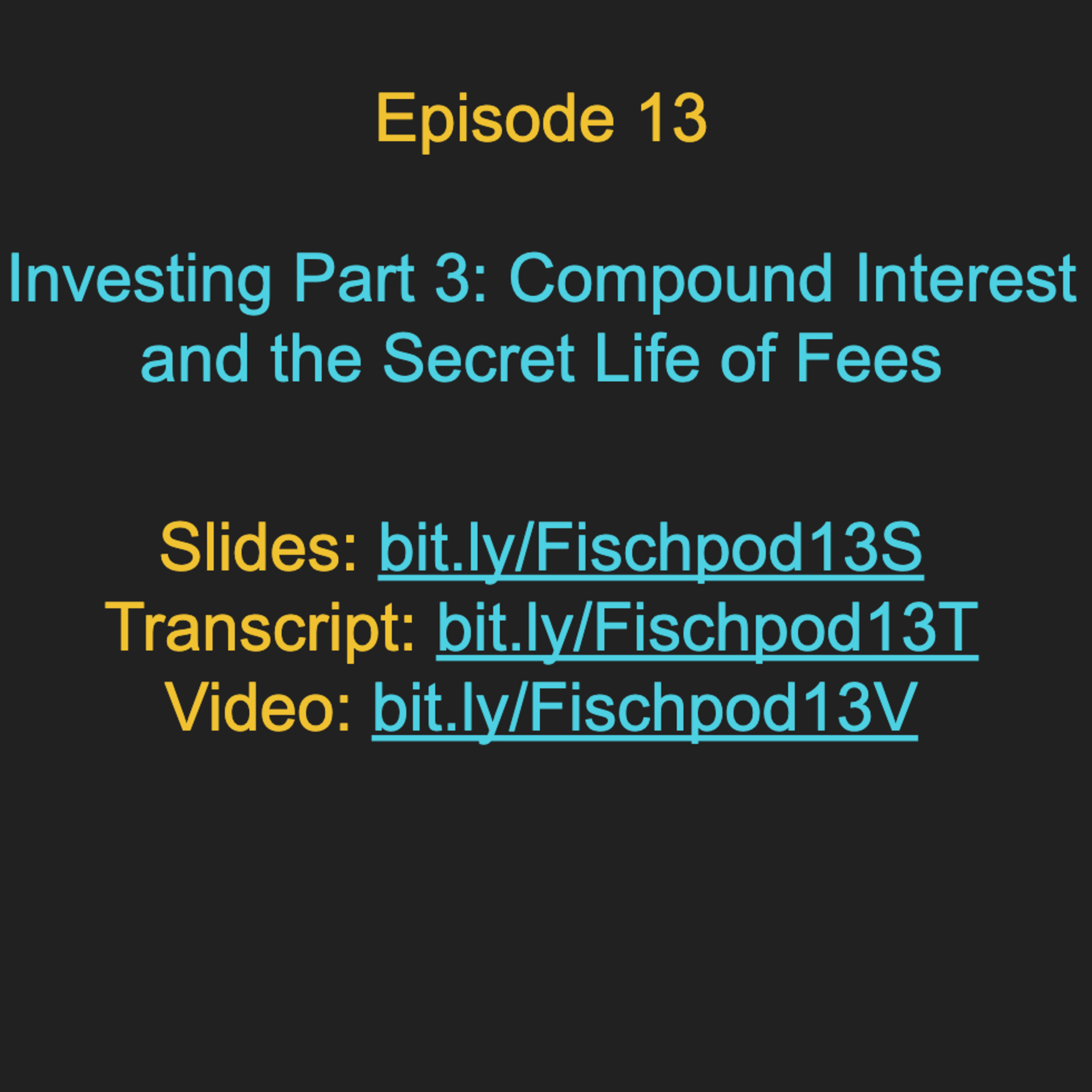 Episode 13: Investing Part 3: Compound Interest and The Secret Life of Fees