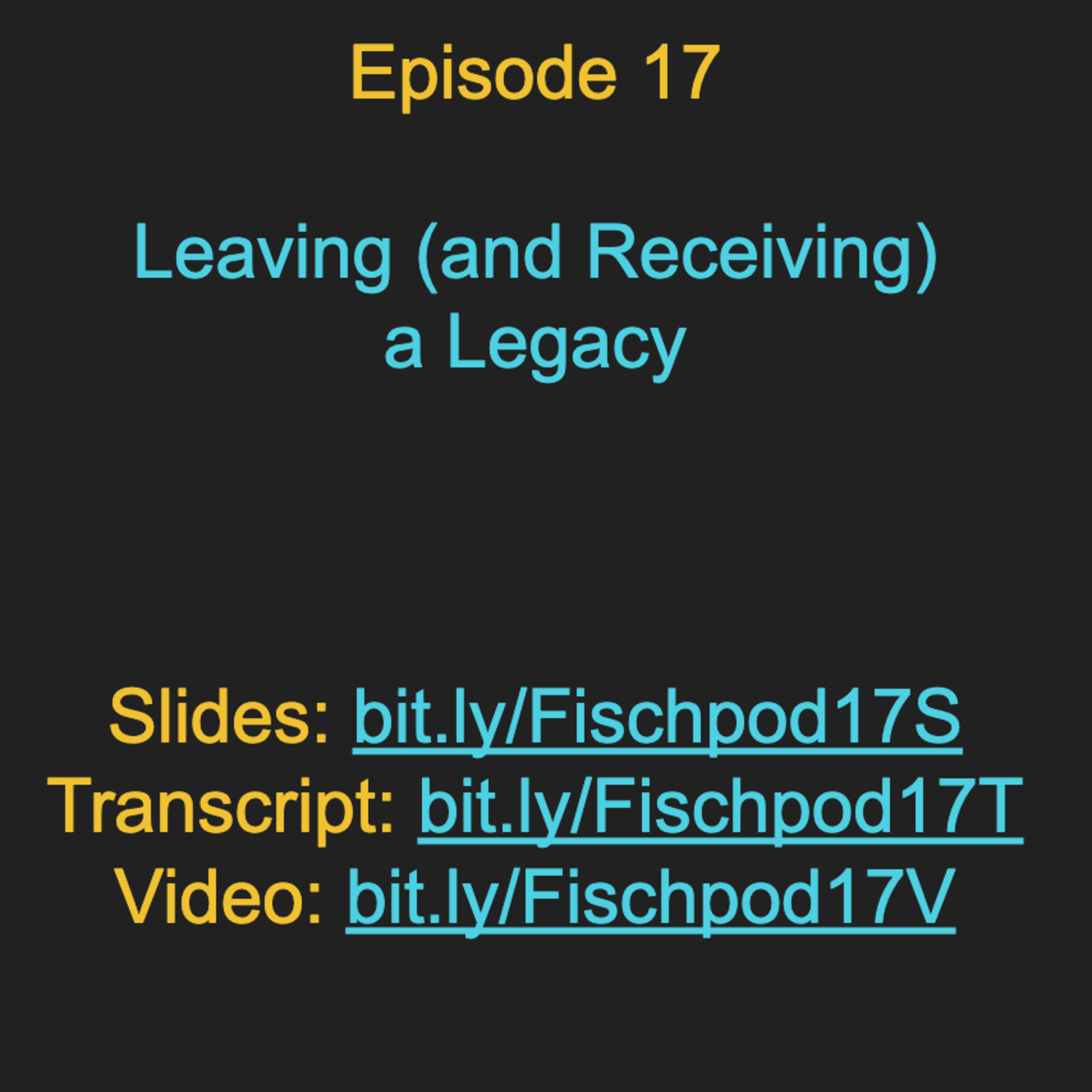 Episode 17: Leaving (and Receiving) a Legacy