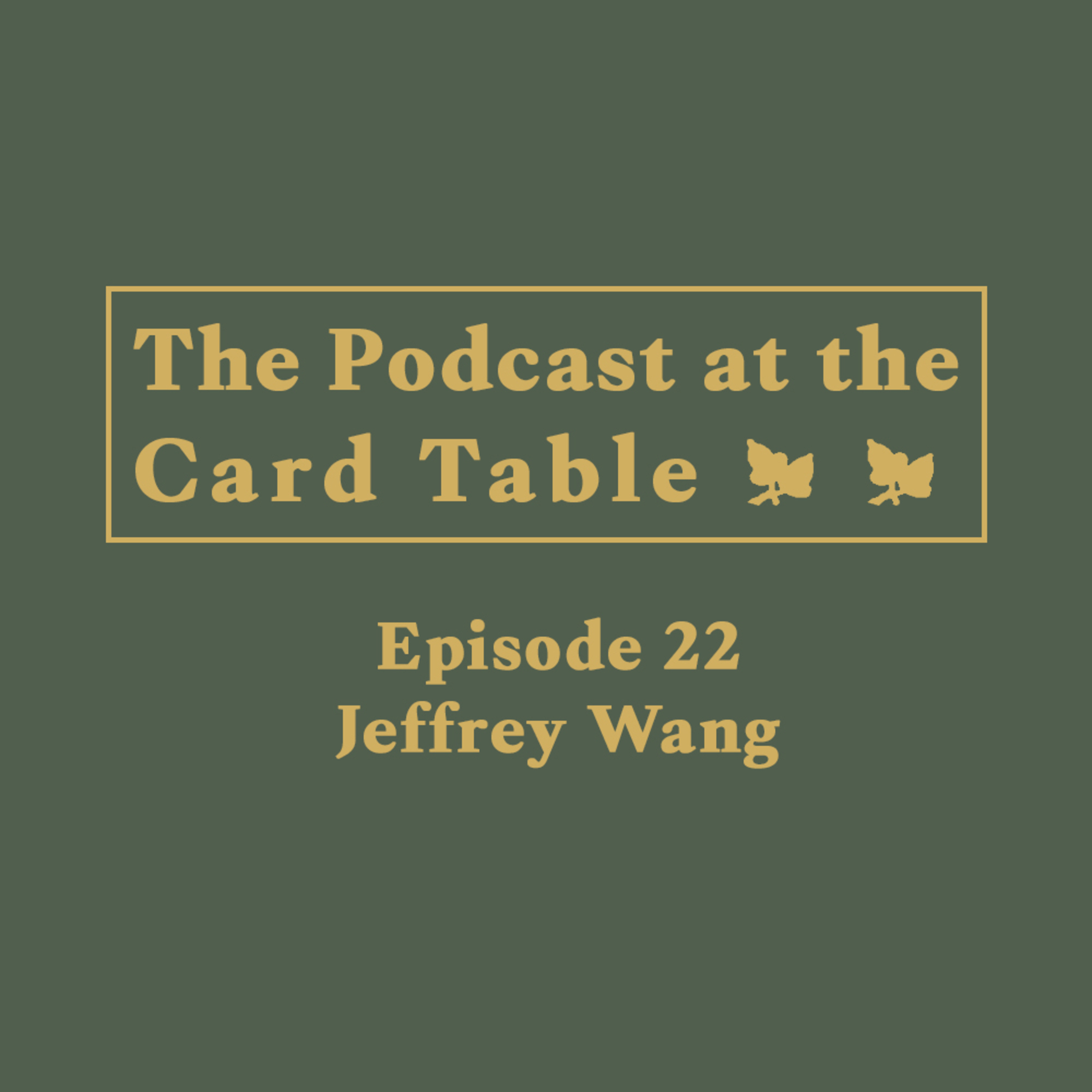 Episode 22 – Jeffrey Wang