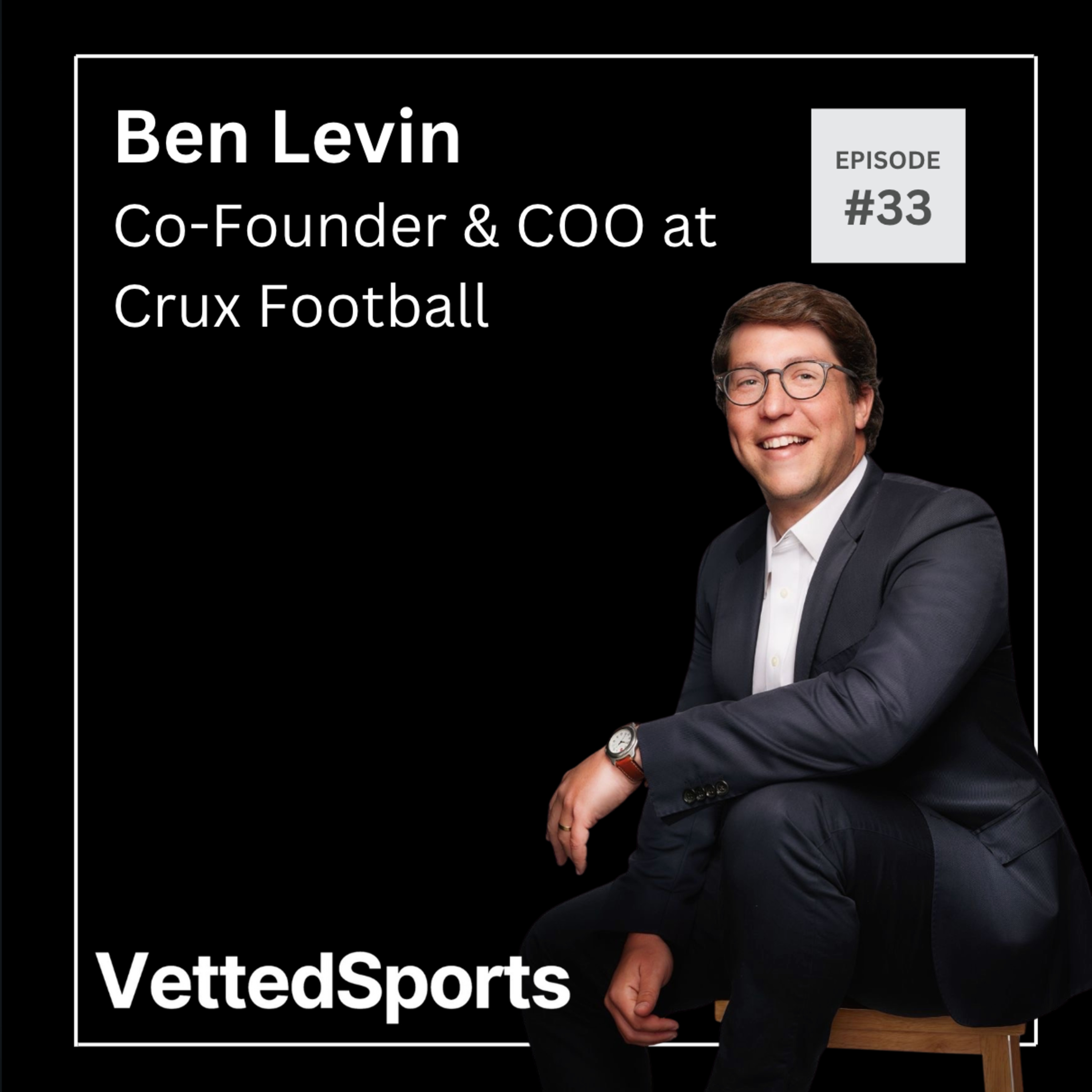 #33: Ben Levin – Co-Founder & COO at Crux Football