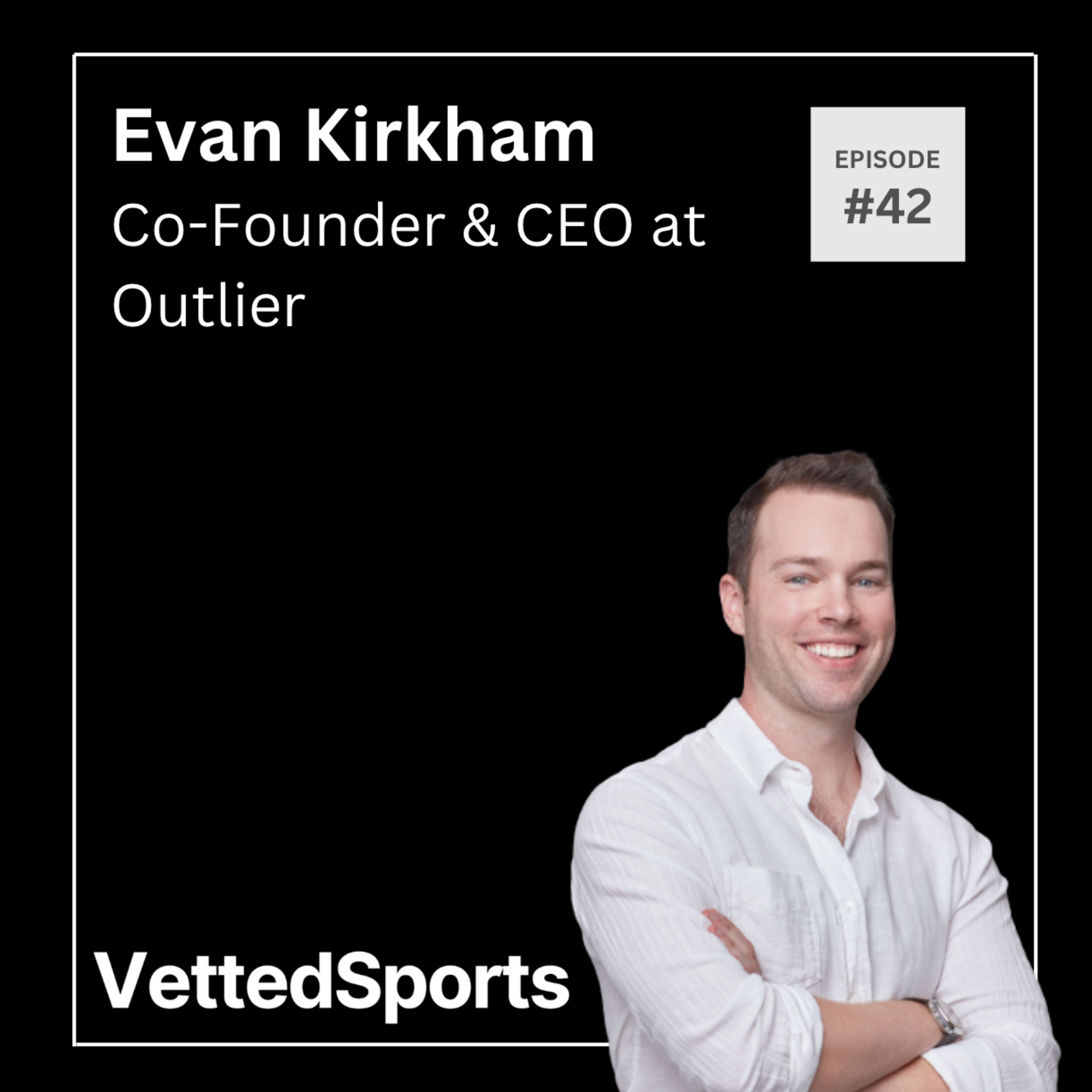 #42: Evan Kirkham - Co-Founder & CEO at Outlier episode artwork