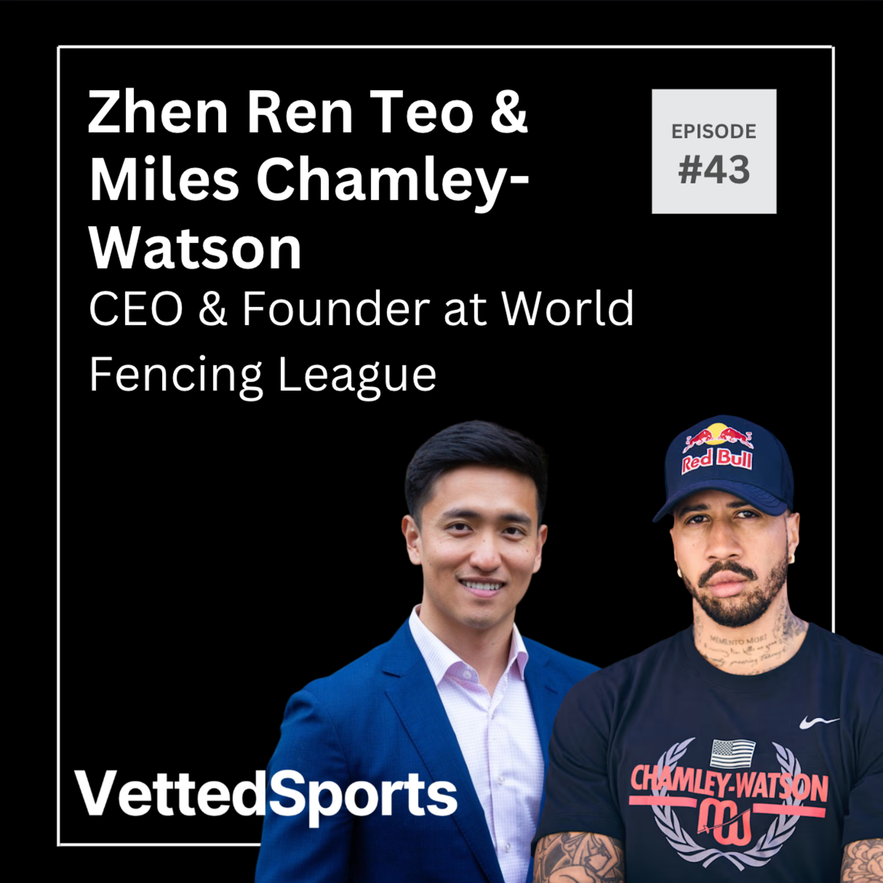 #43: Zhen Ren Teo & Miles Chamley-Watson - Co-Founders at World Fencing League episode artwork