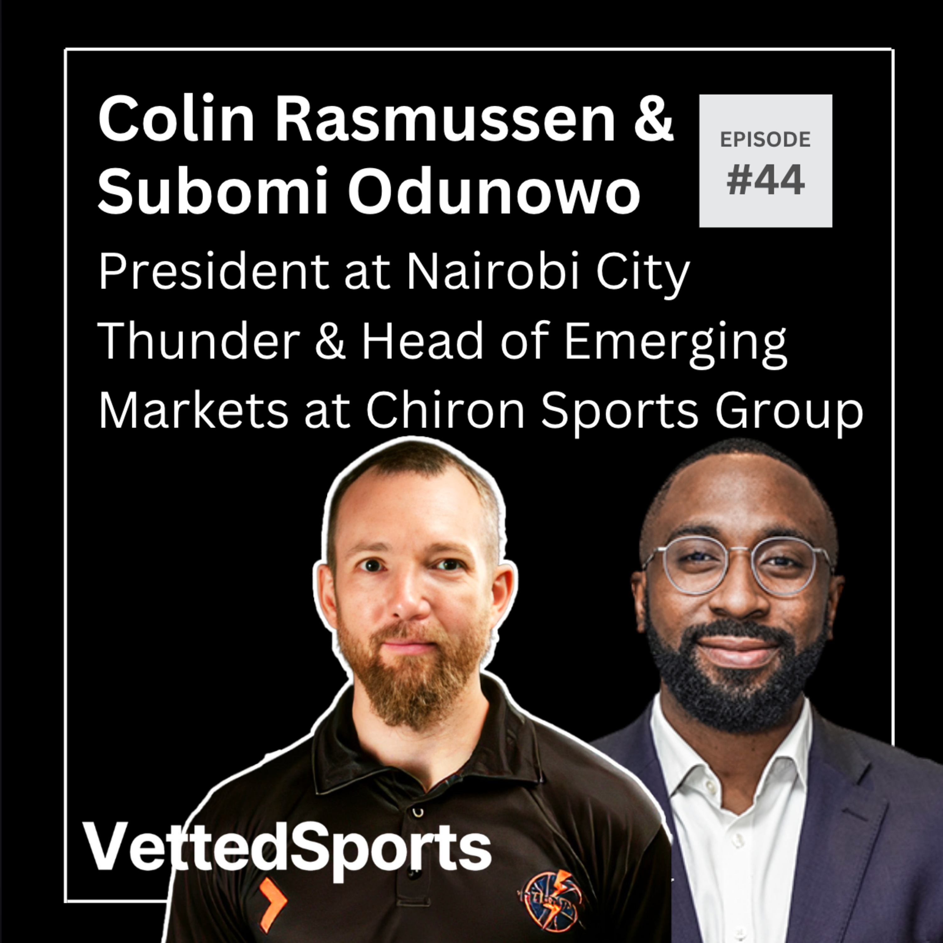 #44: Colin Rasmussen & Subomi Odunowo - President at Nairobi City Thunder & Head of Emerging Markets at Chiron Sports Group episode artwork