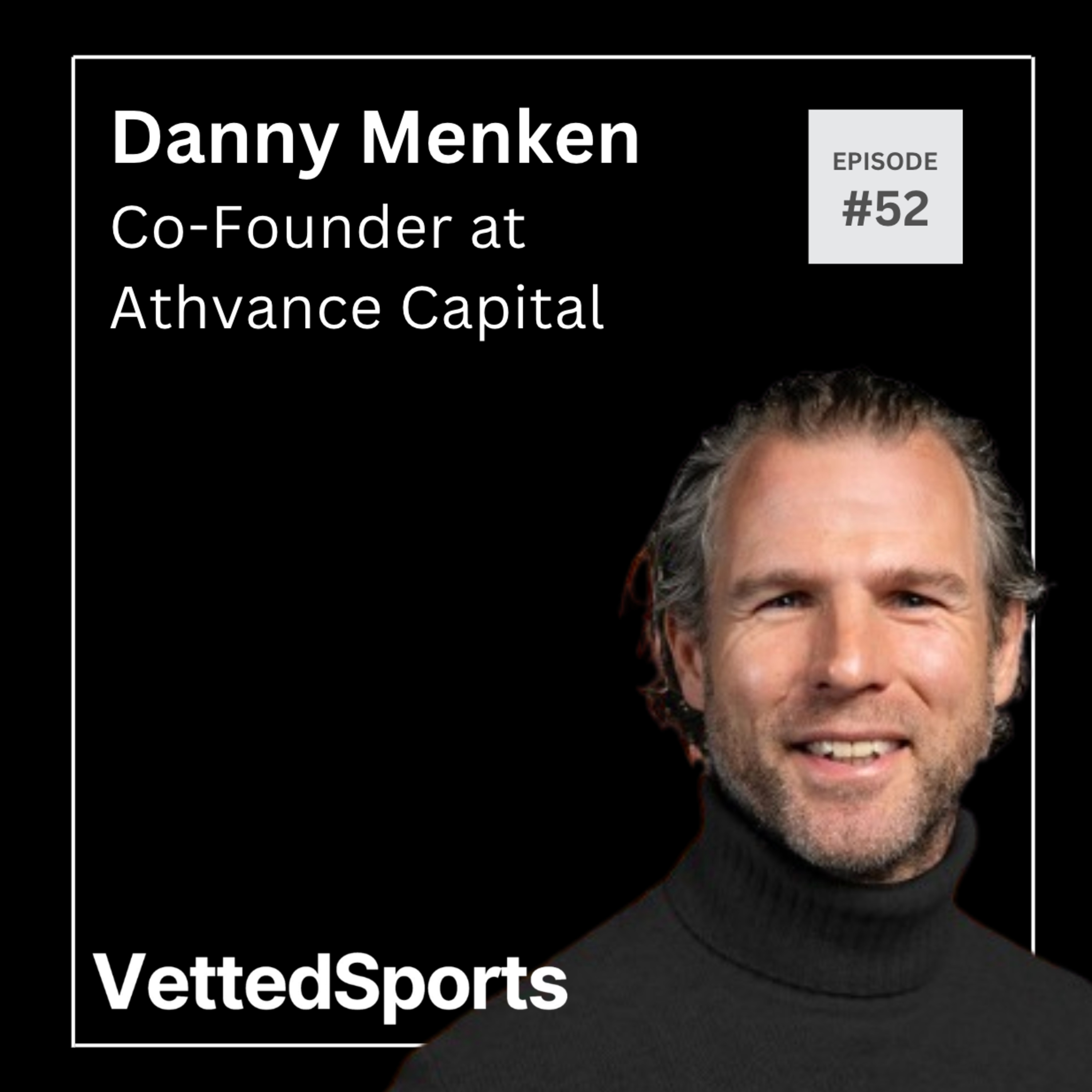 #52: Danny Menken - Co-Founder & General Partner of Athvance Capital episode artwork
