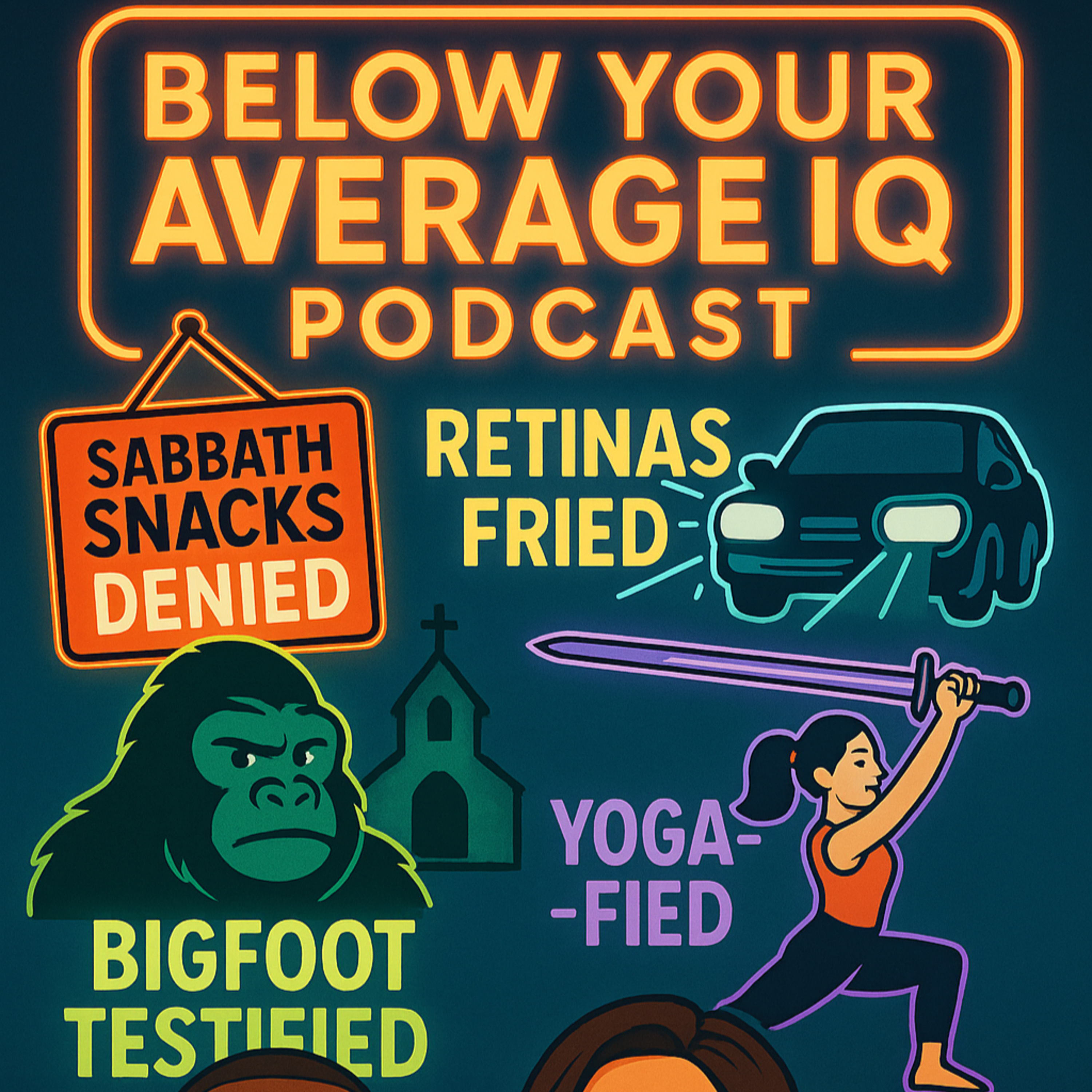 Sabbath Snacks Denied, Retinas Fried, Bigfoot Testified, Swords… Yoga-fied episode artwork