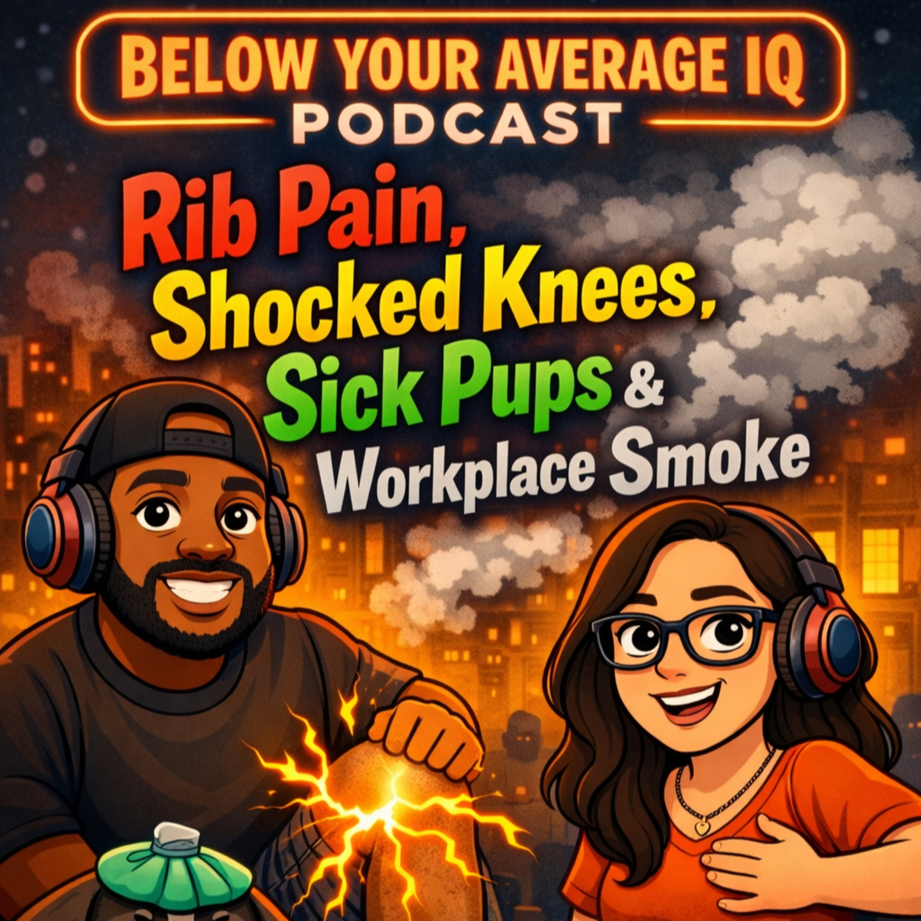 Rib Pain, Shocked Knees, Sick Pups & Workplace Smoke episode artwork