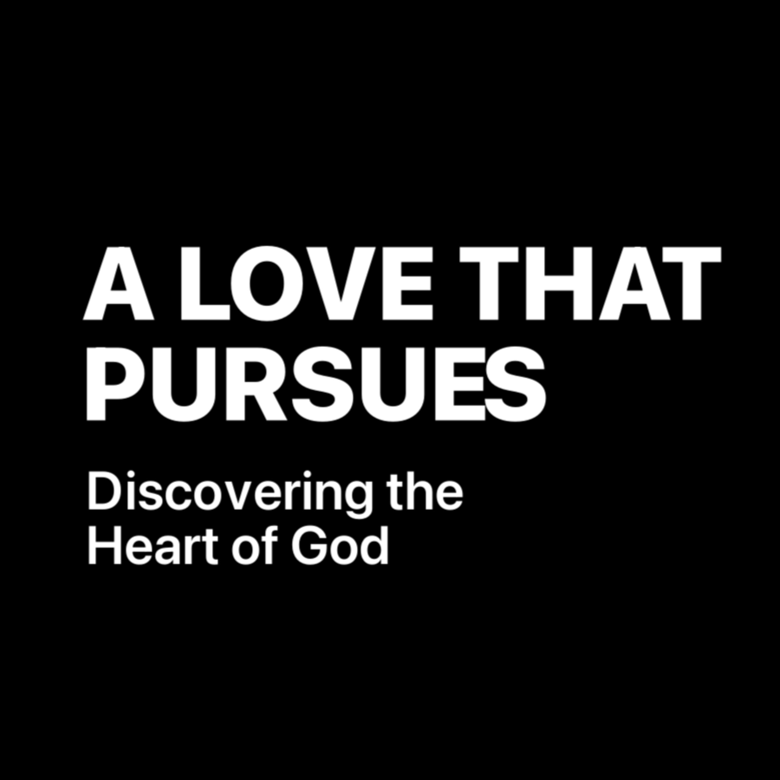 Understanding God's Love | A Love That Pursues You episode artwork