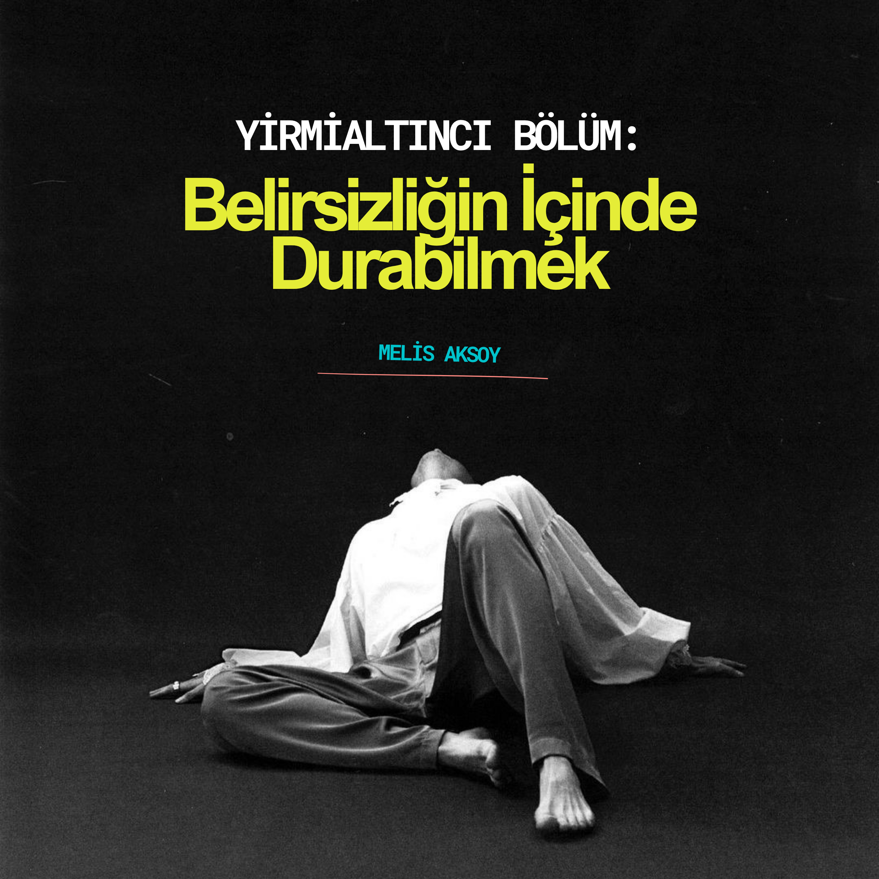 Belirsizliğin İçinde Durabilmek episode artwork