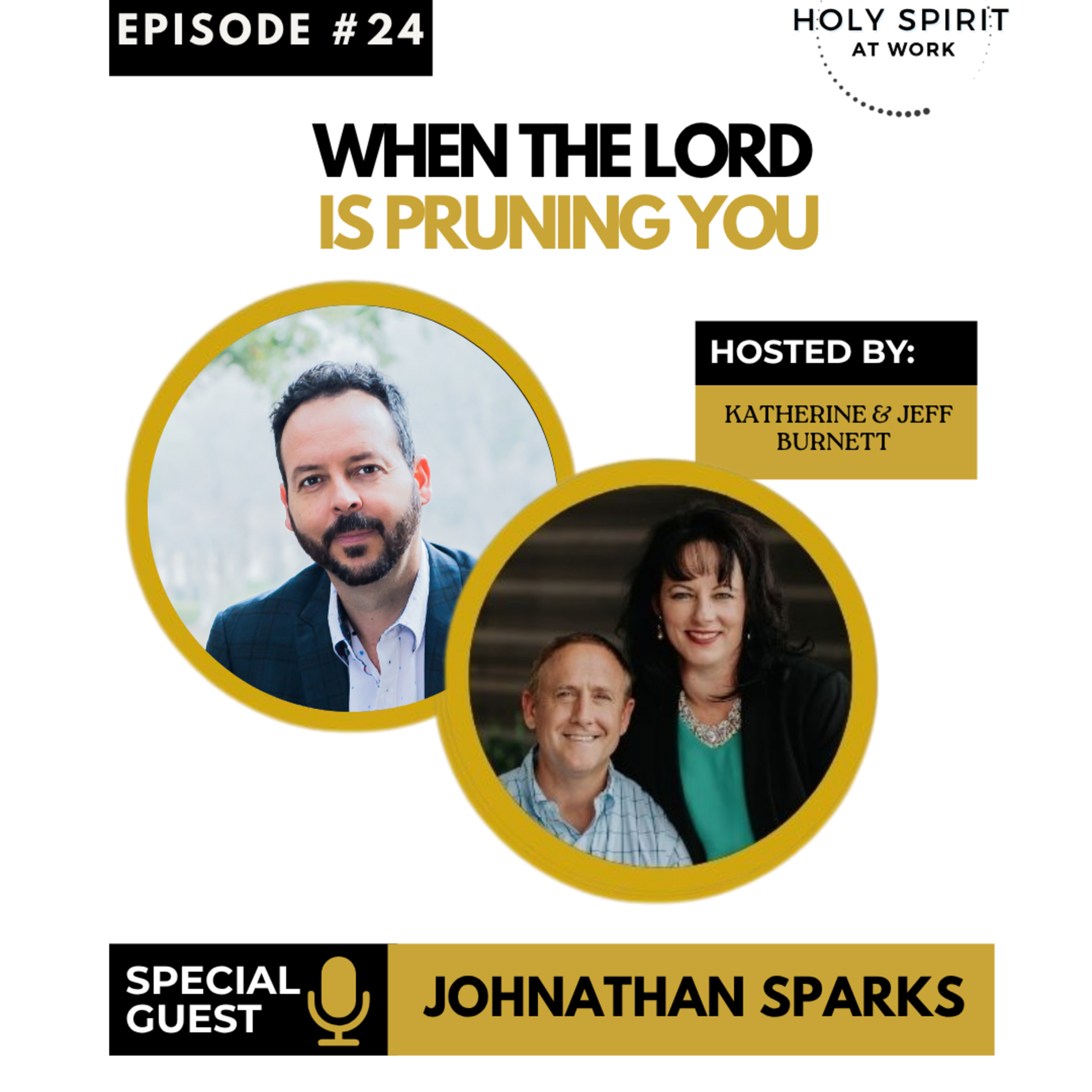 When the Lord is Pruning You w/Johnathan Sparks | Holy Spirit at Work Podcast Ep. 24