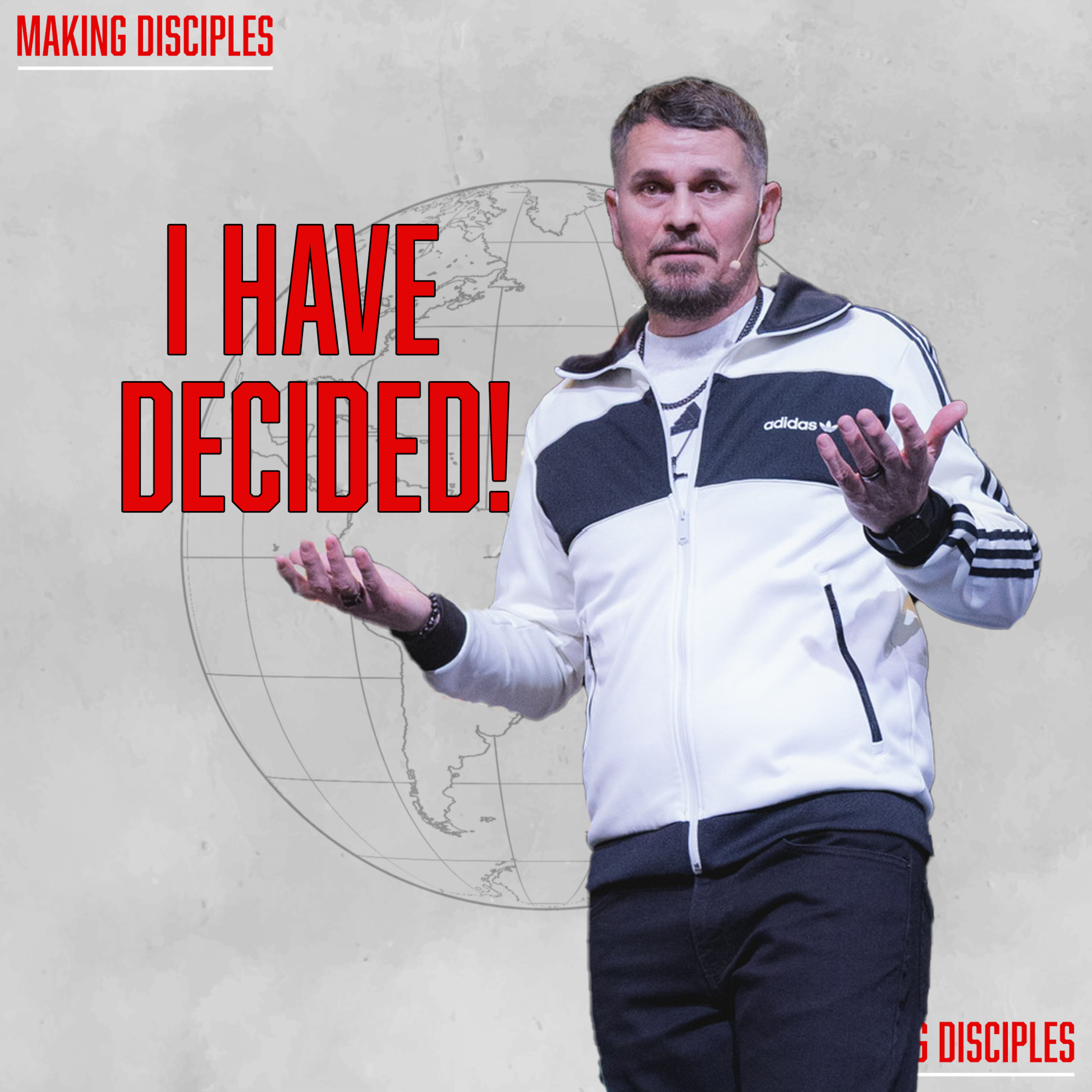 I Have Decided || Making Disciples Week 15