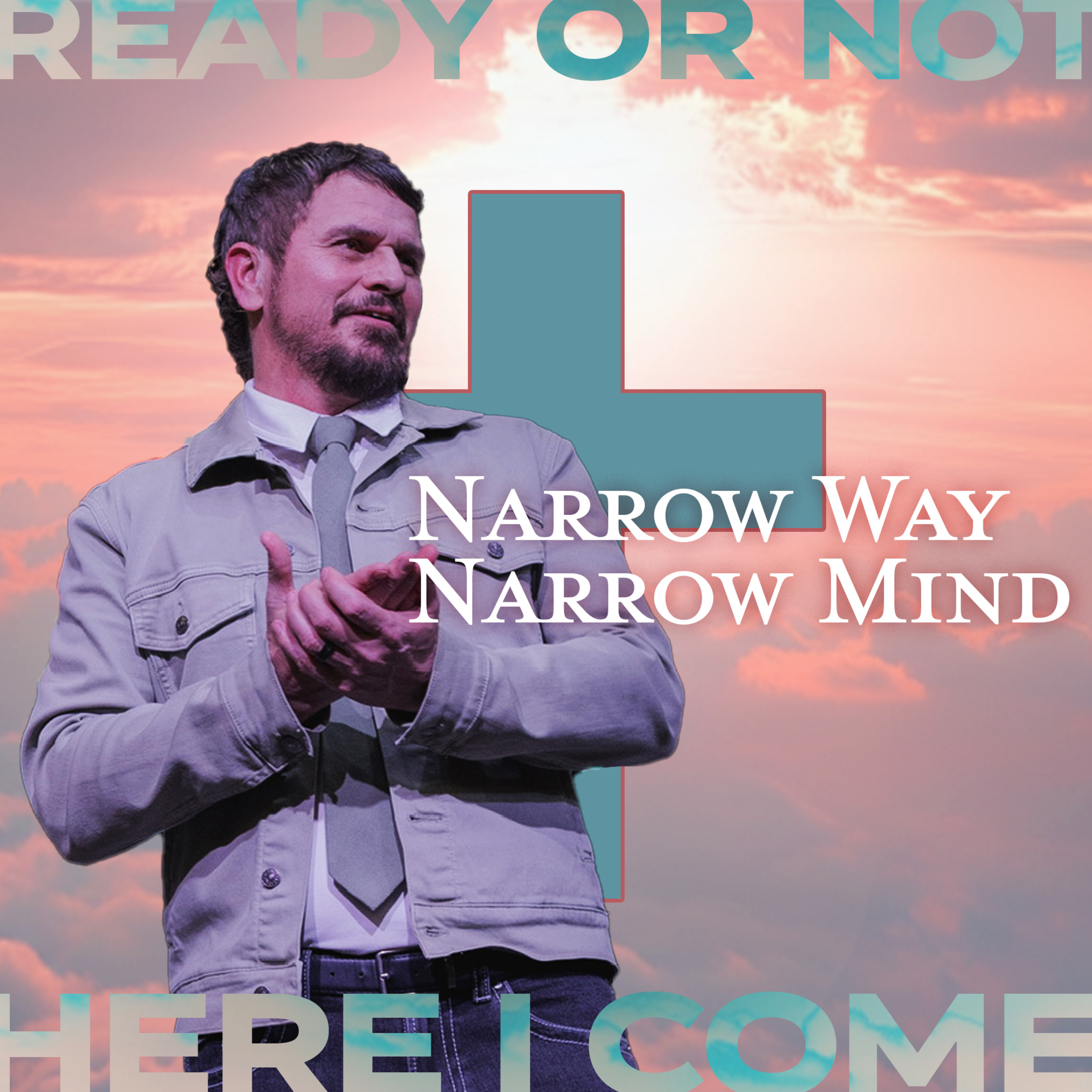 Narrow Way Narrow Mind || Ready or Not Week 5