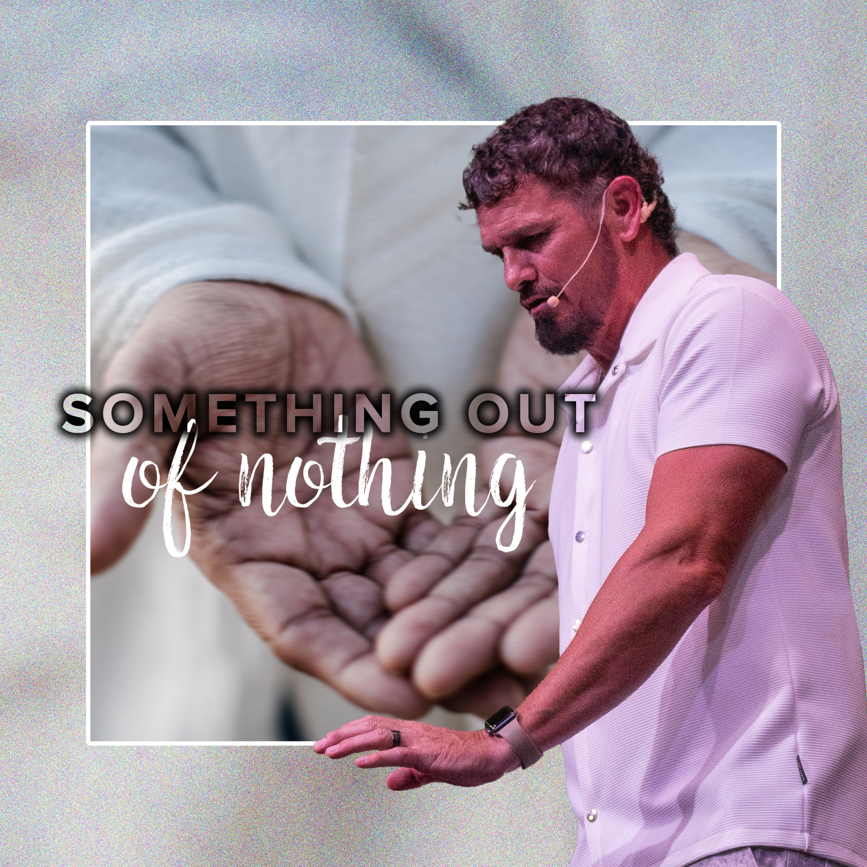 Something Out of Nothing || His Hands Final Sermon episode artwork