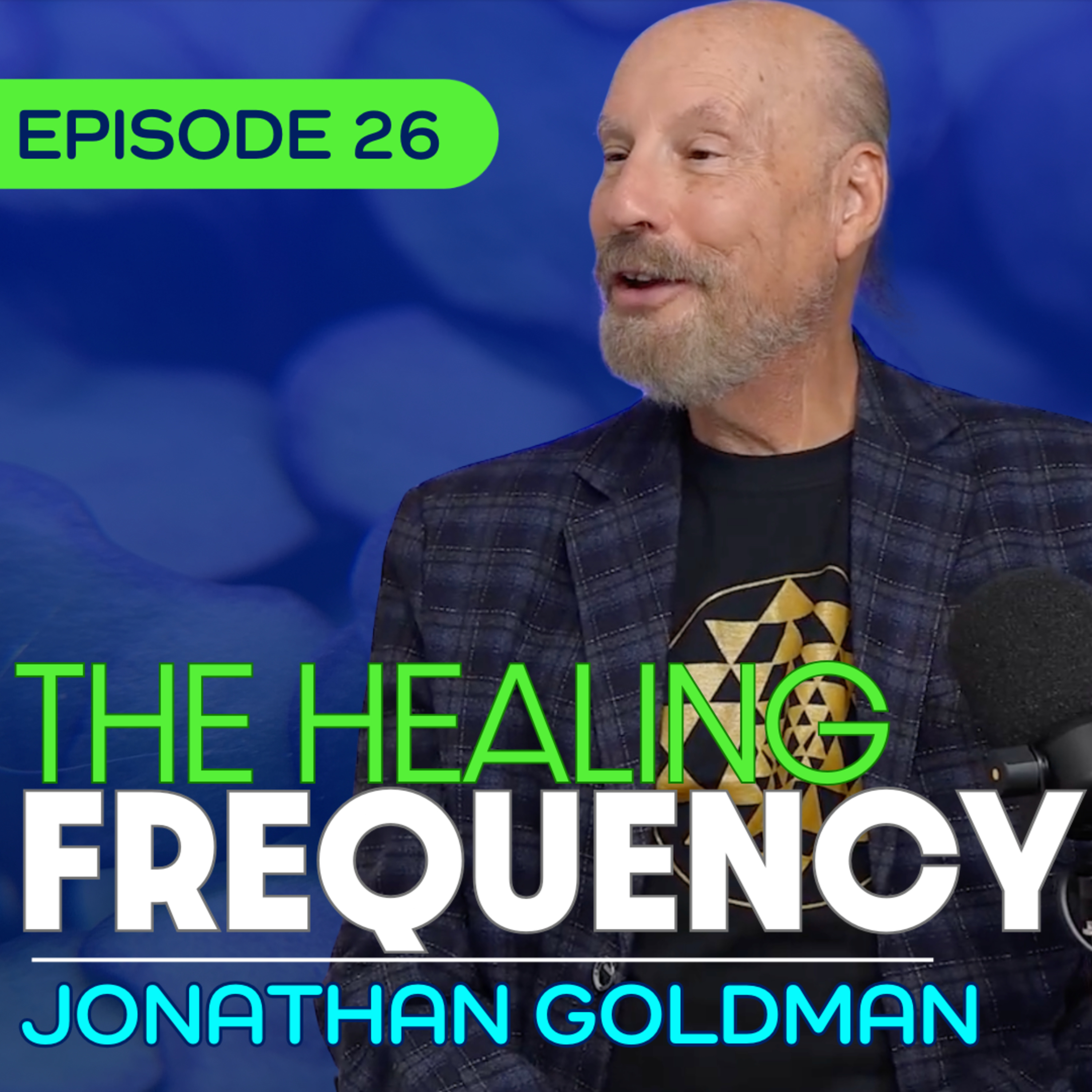 #26 - The Healing Frequency: The Science of Sound Medicine - Jonathan Goldman
