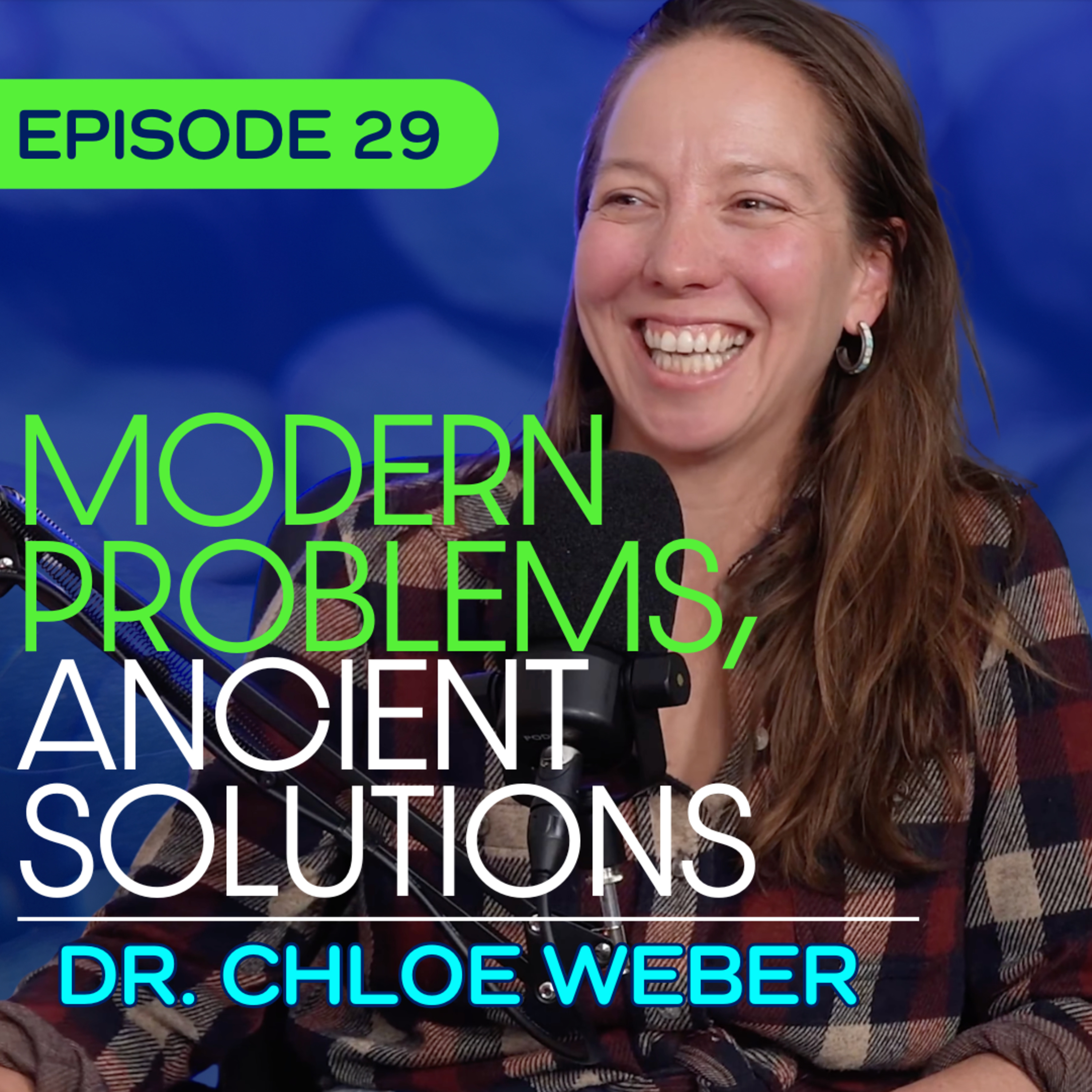 #29 – Does Chinese Medicine Work Better for Today’s Health Problems? With Dr. Chloe Weber