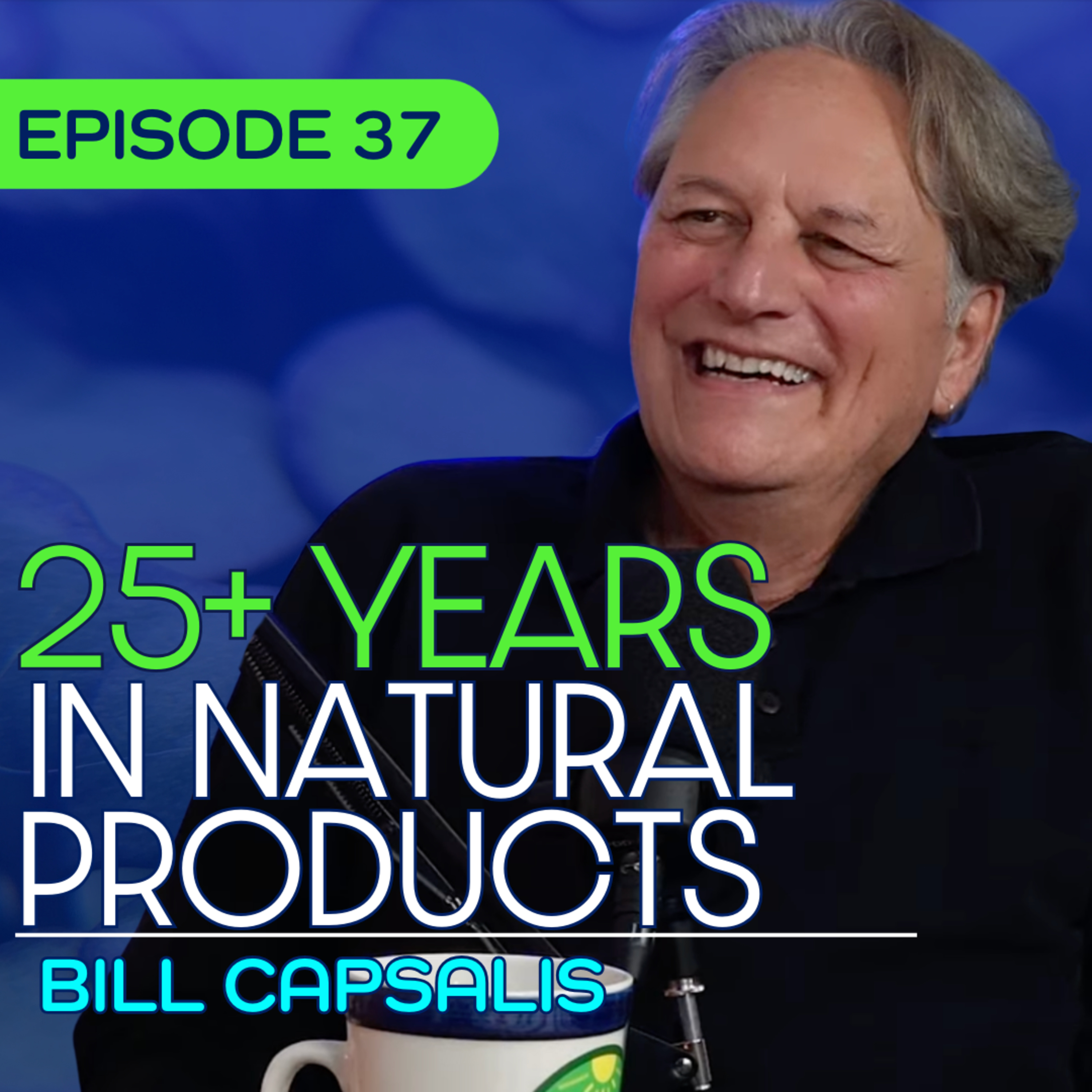 #37 - What Natural Products Founders Need to Know in 2026 with Bill Capsalis episode artwork