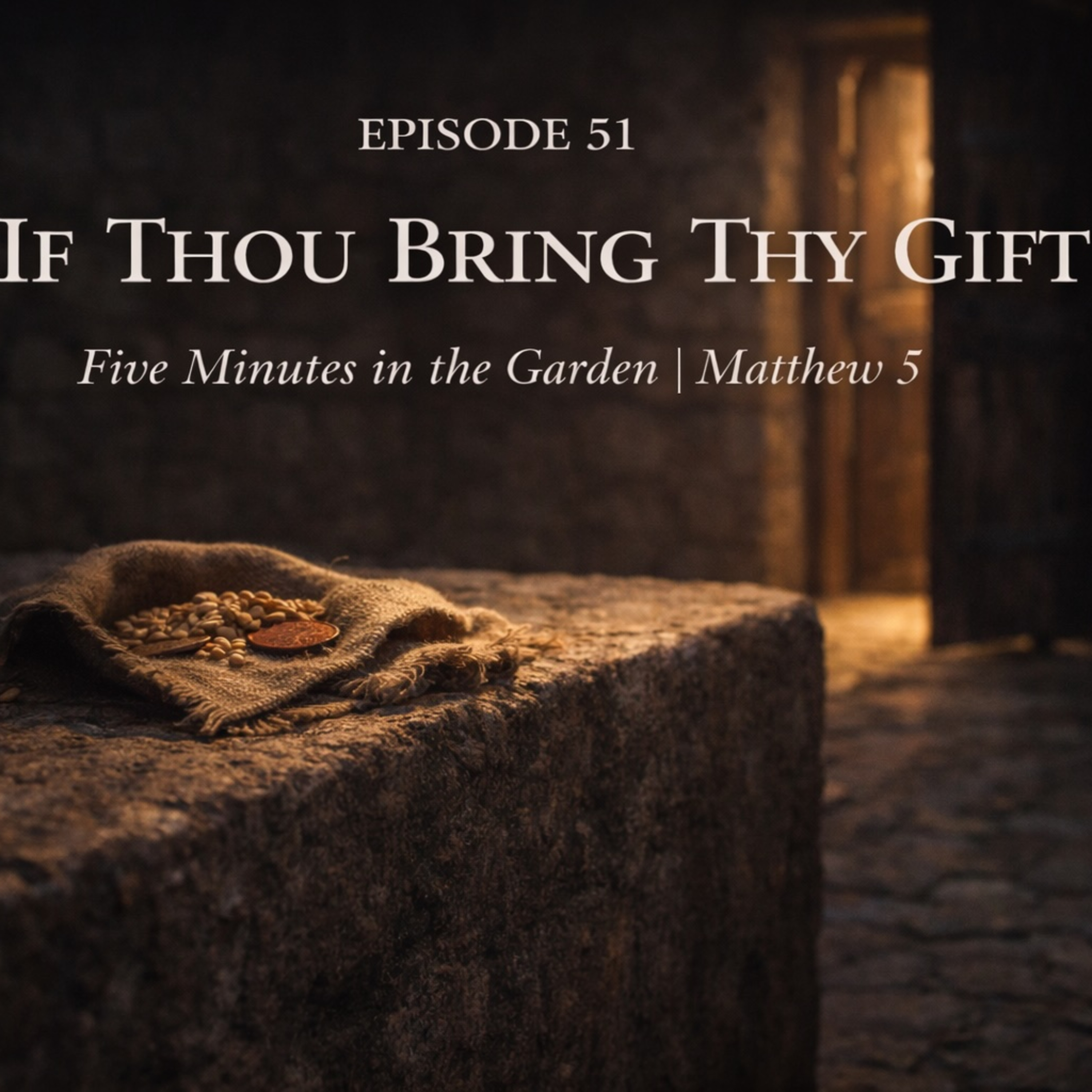 Episode 51 - If Thou Bring Thy Gift episode artwork